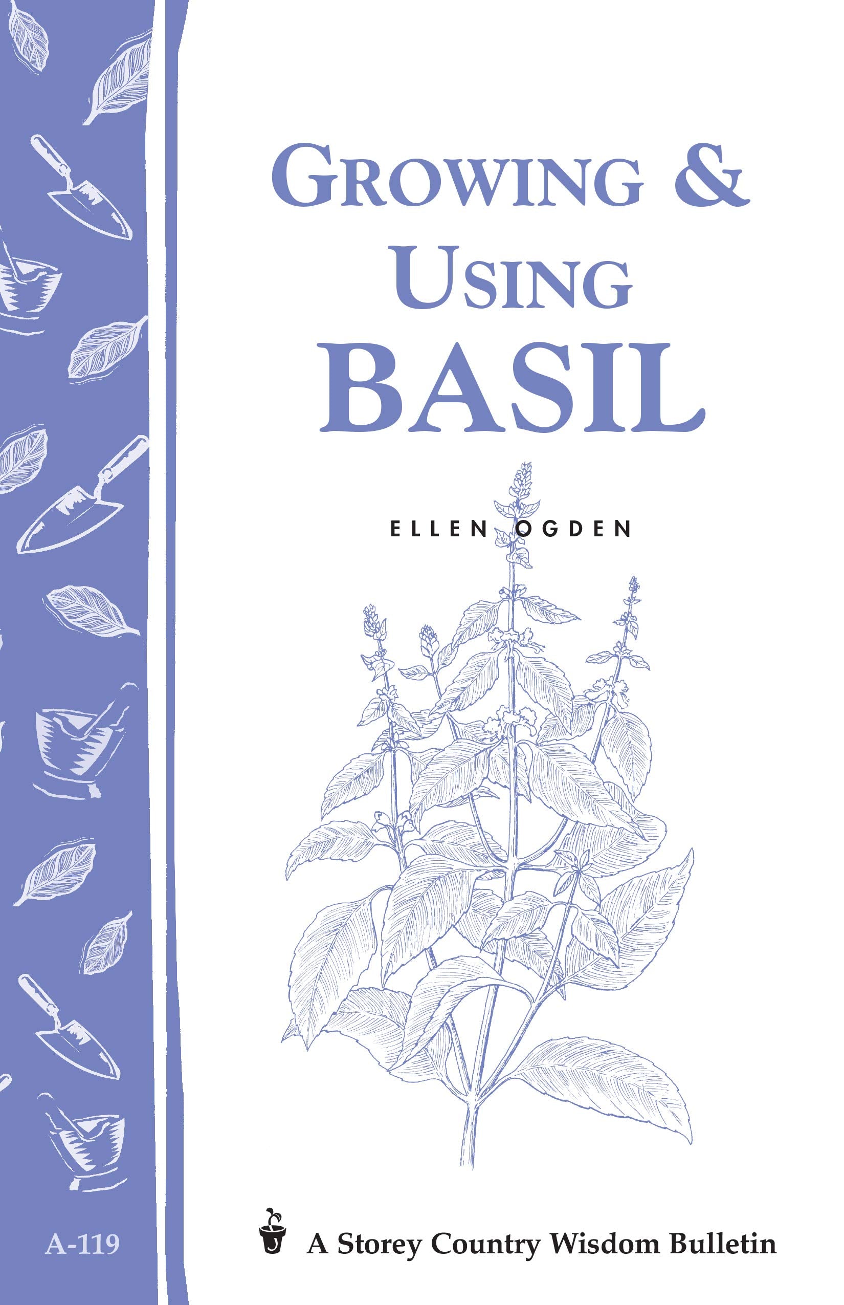 Growing & Using Basil: Storey'S Country Wisdom Bulletin A119 (Storey Country Wisdom Bulletin)