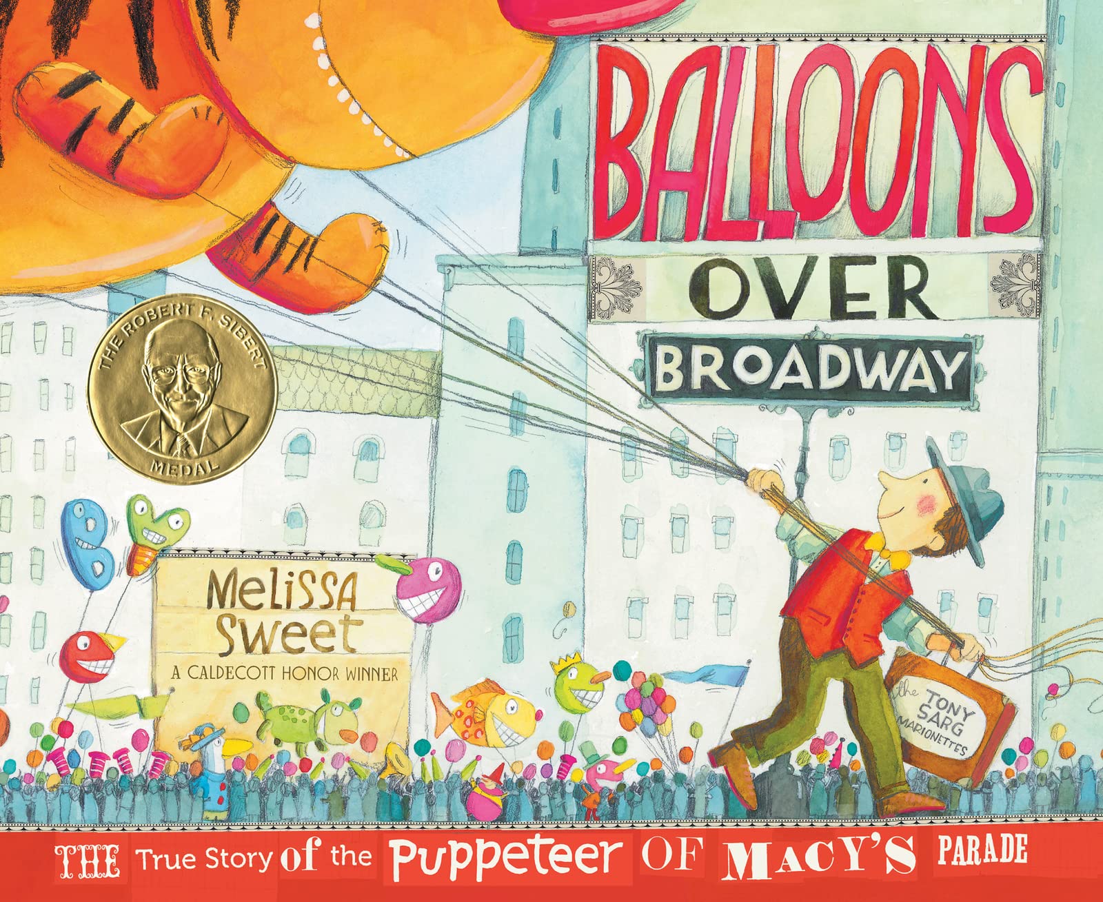 Balloons Over Broadway: The Inspiring True Story of the Puppeteer of Macy's Thanksgiving Day Parade,New
