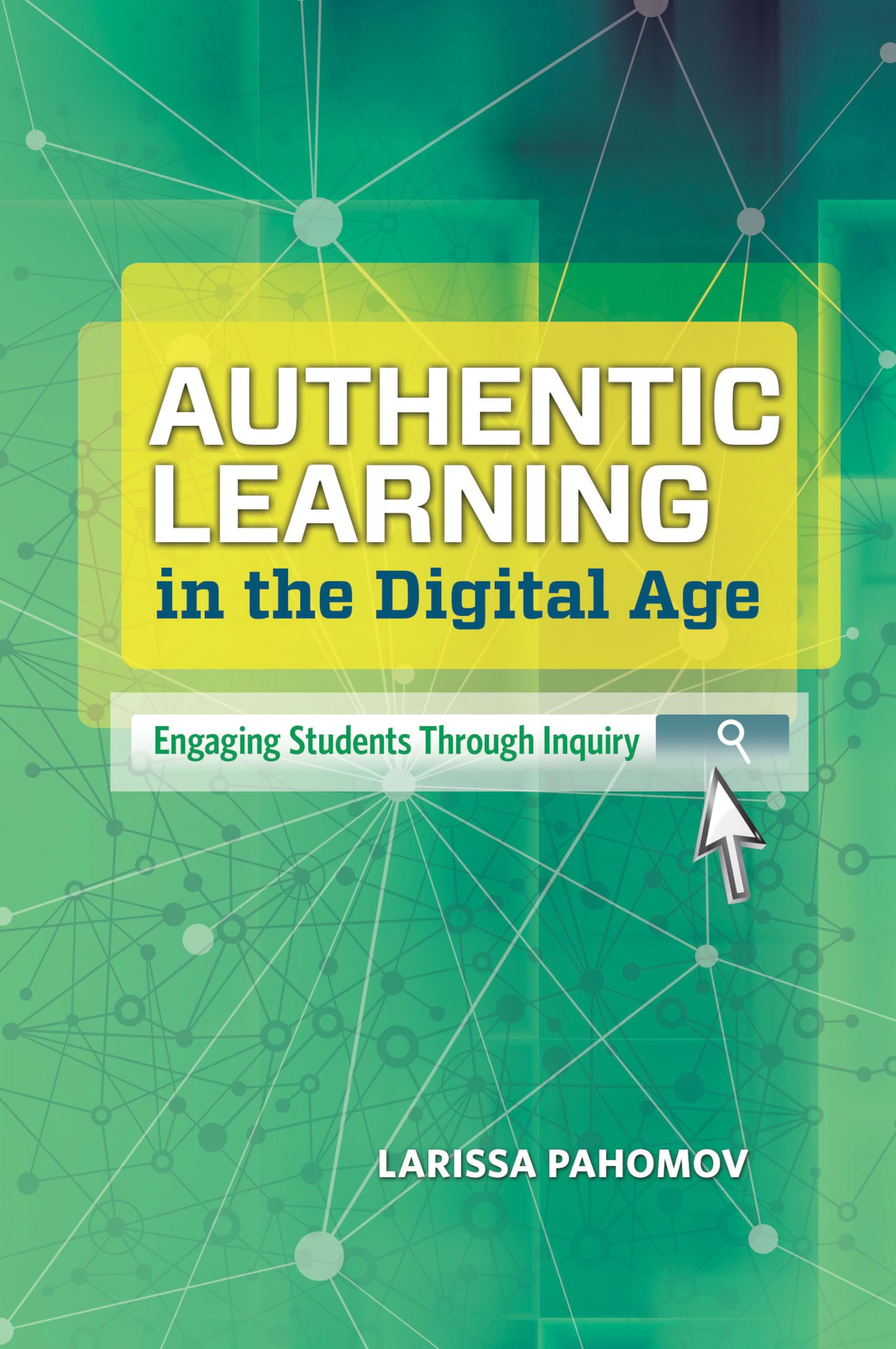 Authentic Learning in the Digital Age: Engaging Students Through Inquiry,Used