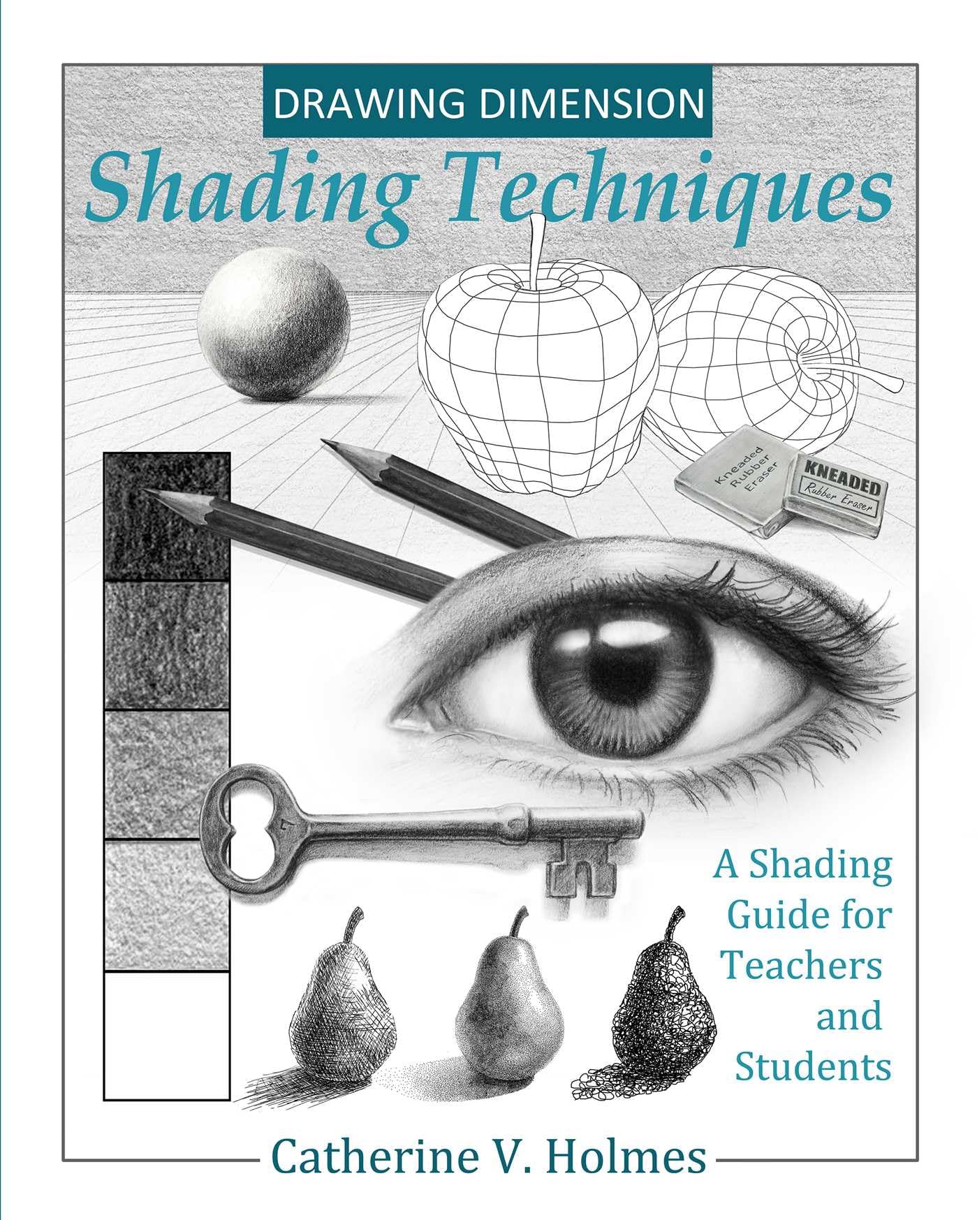 Drawing Dimension Shading Techniques: A Shading Guide For Teachers And Students (How To Draw Cool Stuff),New