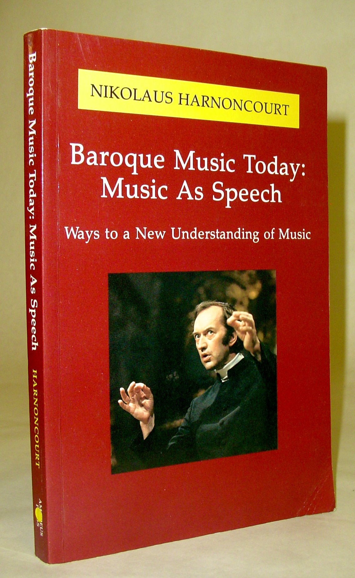 Baroque Music Today: Music As Speech : Ways To A New Understanding Of Music,Used