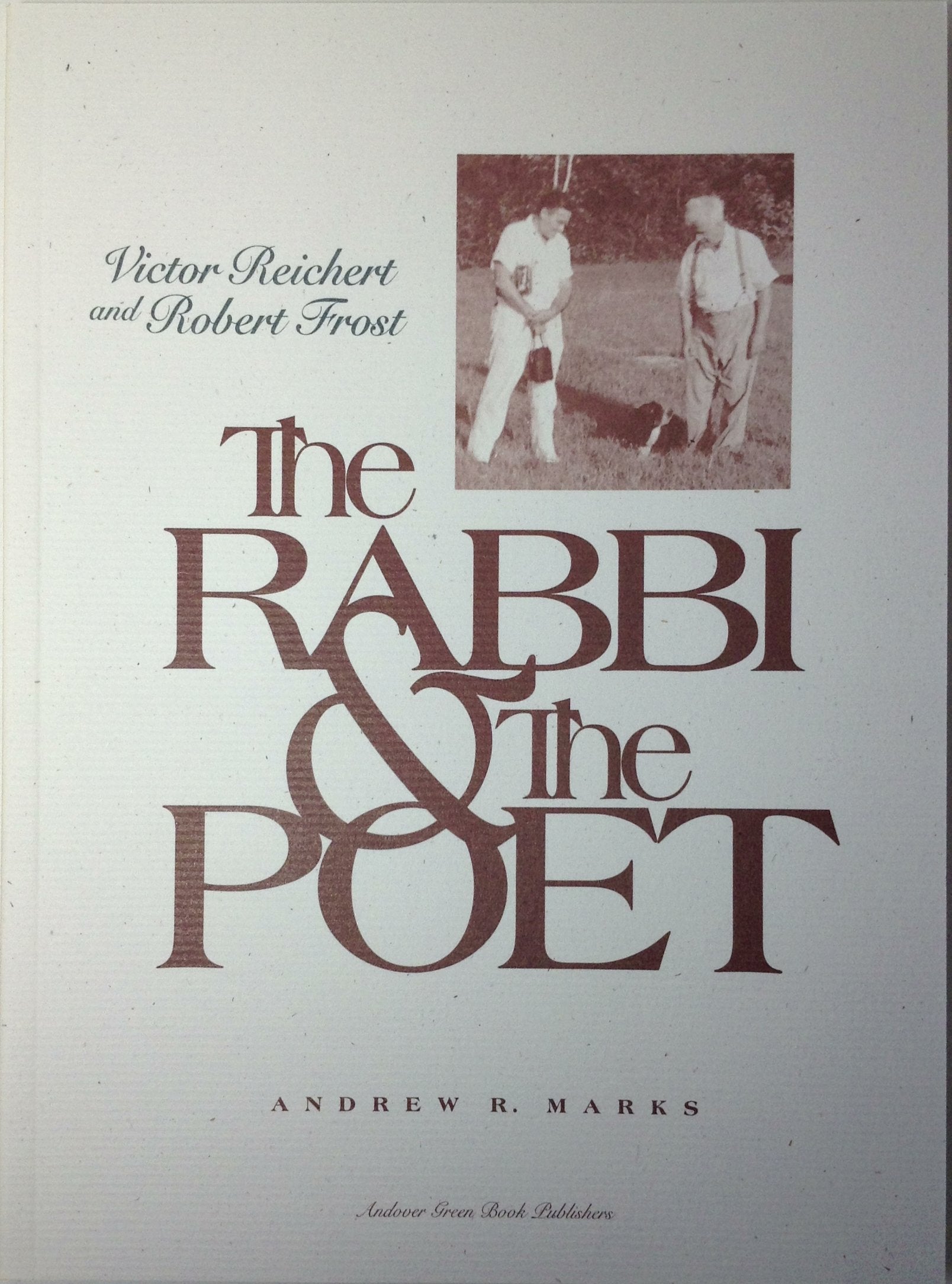The Rabbi and the Poet: Victor Reichert and Robert Frost,Used