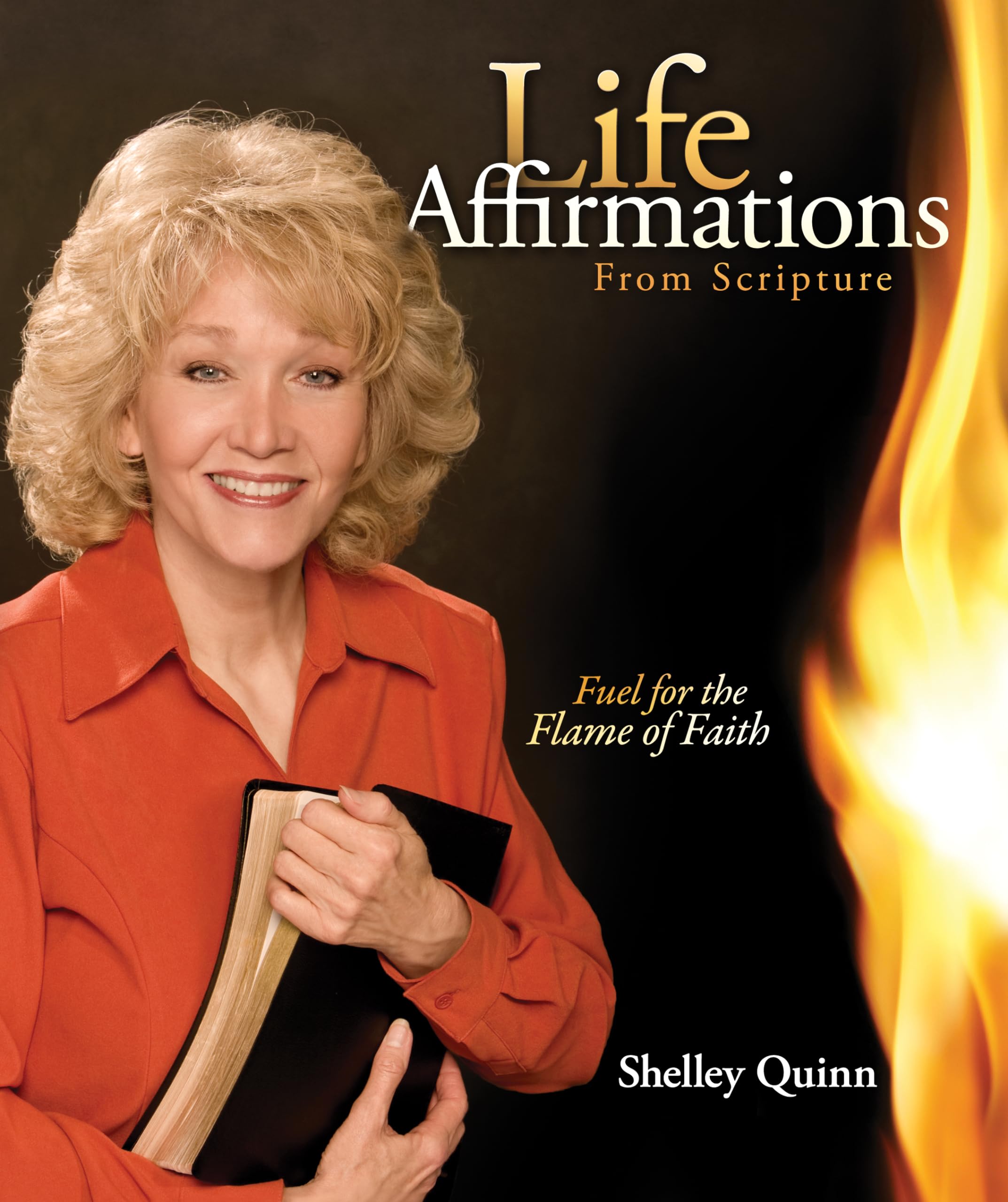 Life Affirmations From Scripture: Fuel For The Flame Of Faith,New