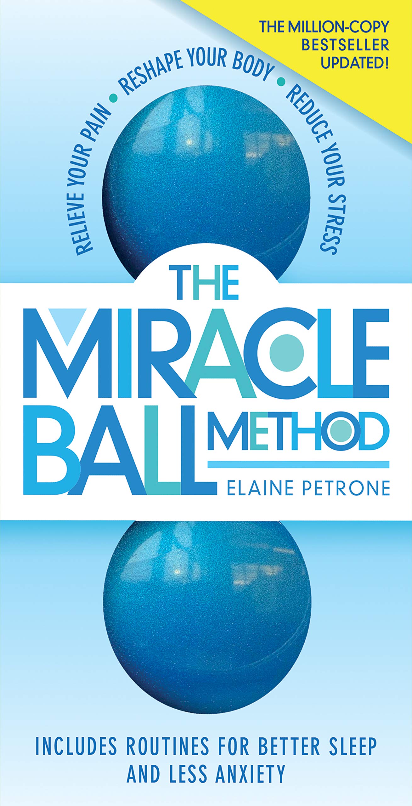 The Miracle Ball Method, Revised Edition: Relieve Your Pain, Reshape Your Body, Reduce Your Stress