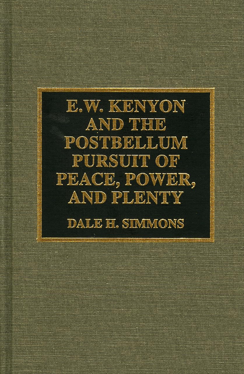 E.W. Kenyon And The Postbellum Pursuit Of Peace, Power, And Plenty,Used