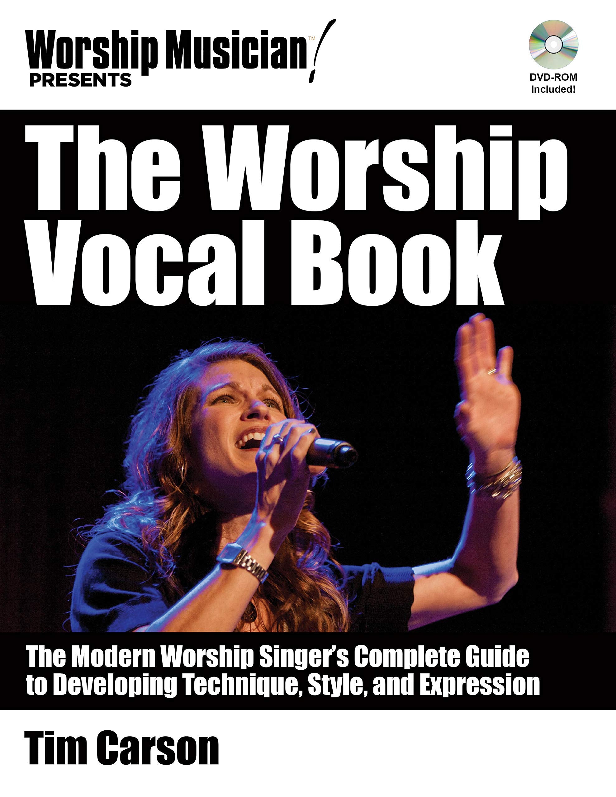 The Worship Vocal Book: The Modern Worship Singer's Complete Guide to Developing Technique Style and Expression (Worship Musicia,Used