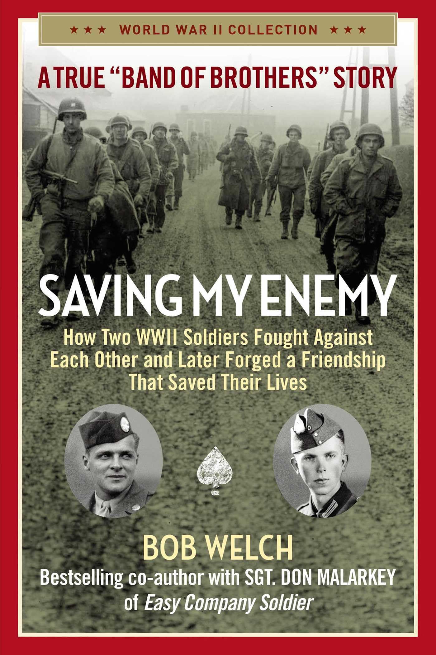 Saving My Enemy: How Two WWII Soldiers Fought Against Each Other and Later Forged a Friendship That Saved Their Lives (World War,Used