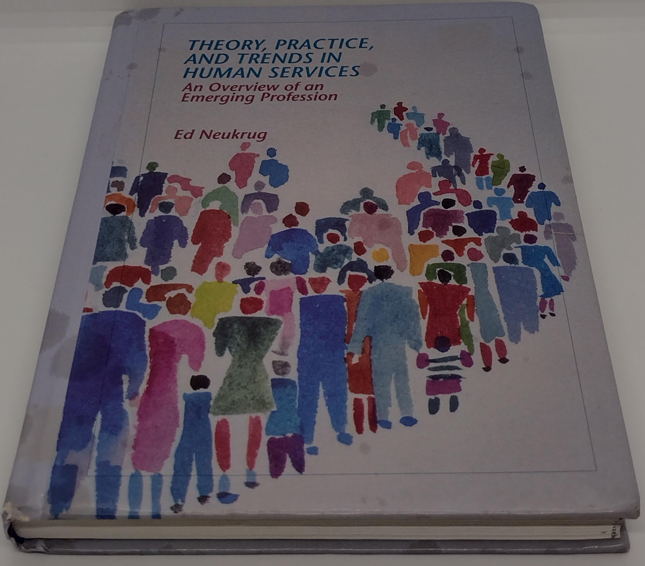 Theory, Practice, and Trends in Human Services: An Overview of an Emerging Profession,Used