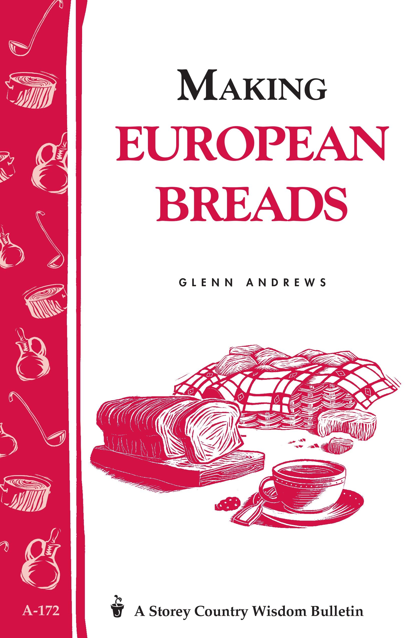 Making European Breads: Storey'S Country Wisdom Bulletin A172 (Storey Country Wisdom Bulletin)