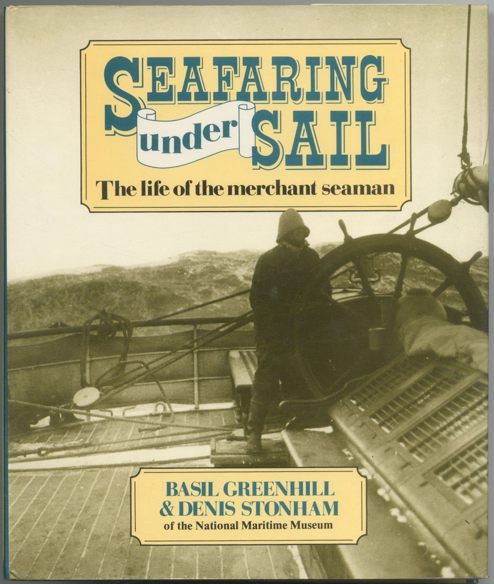Seafaring Under Sail: The Life of the Merchant Seaman,Used