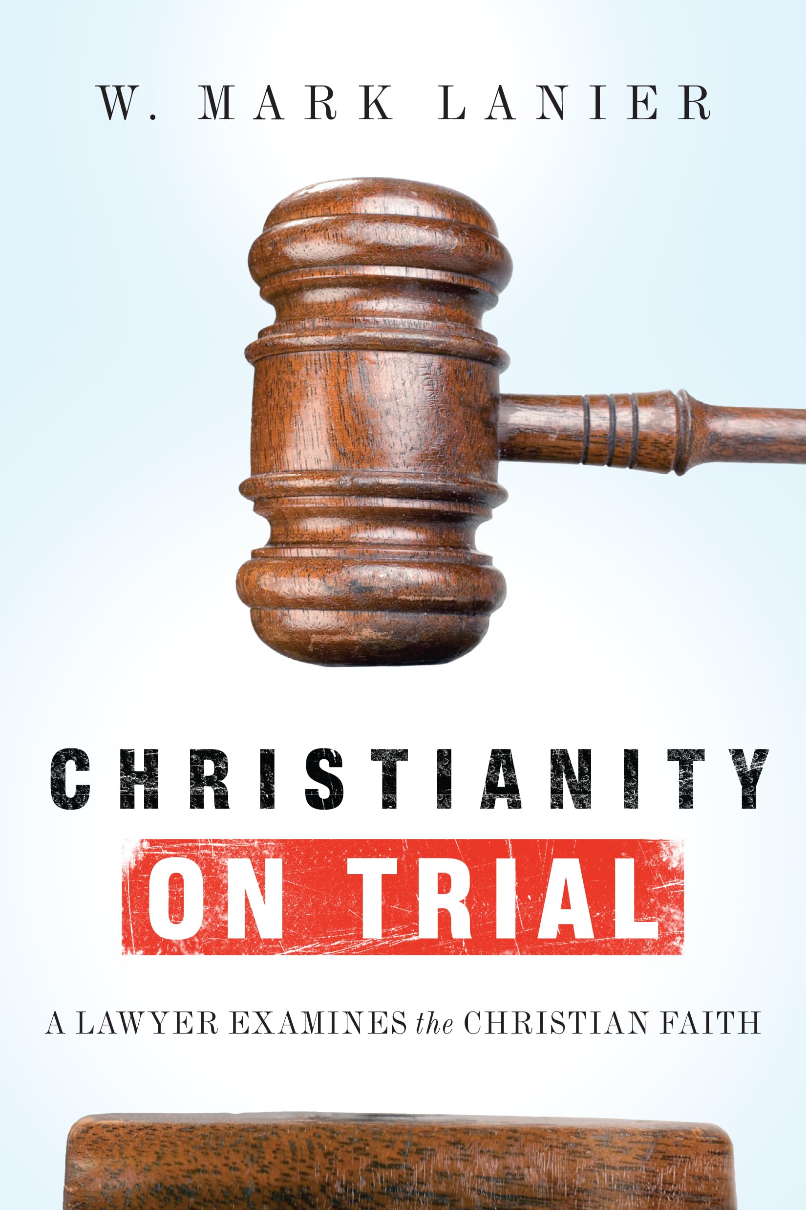 Christianity on Trial: A Lawyer Examines the Christian Faith,Used