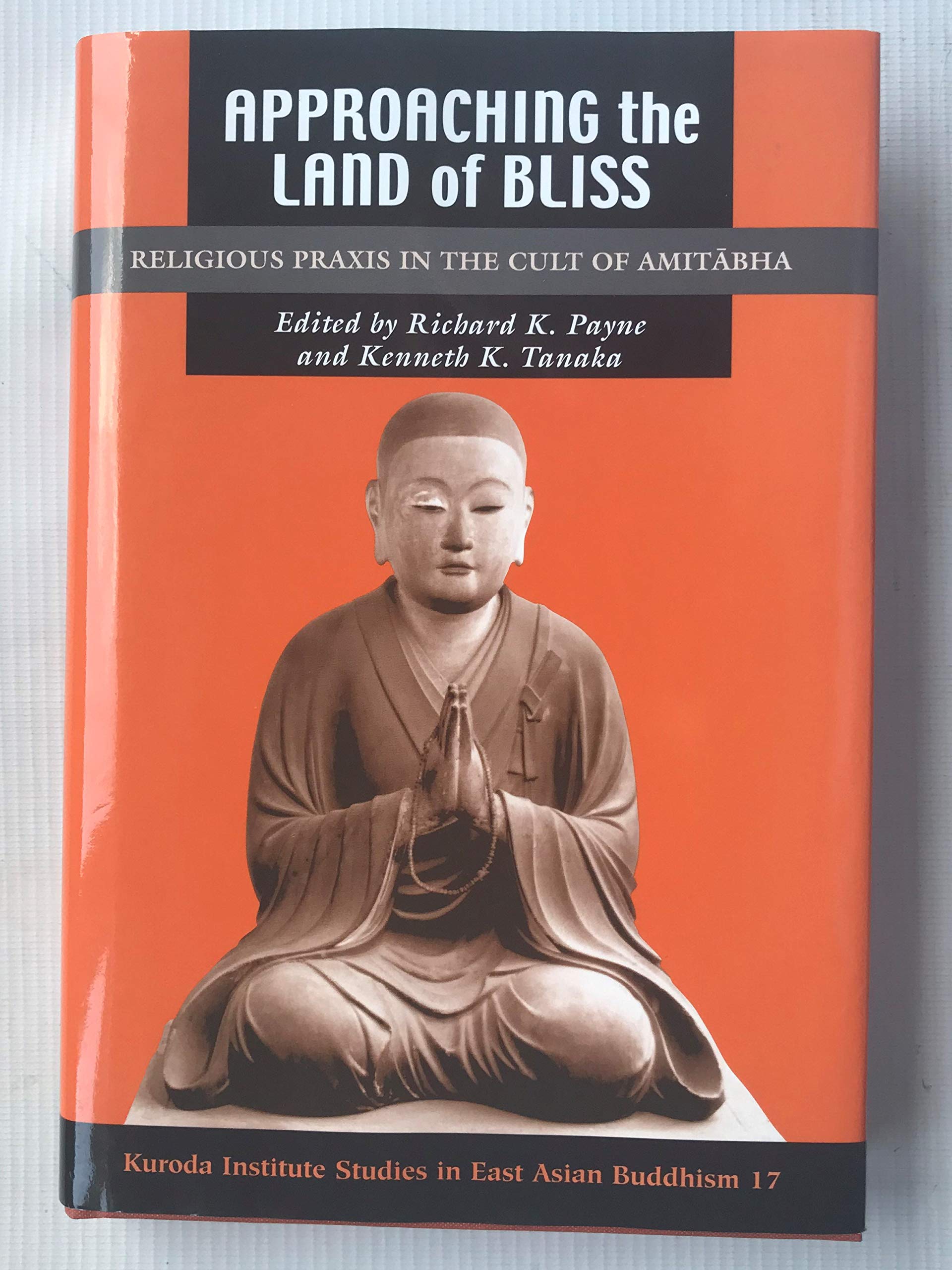 Approaching the Land of Bliss: Religious Praxis in the Cult of Amitabha (Studies in East Asian Buddhism, 17),Used