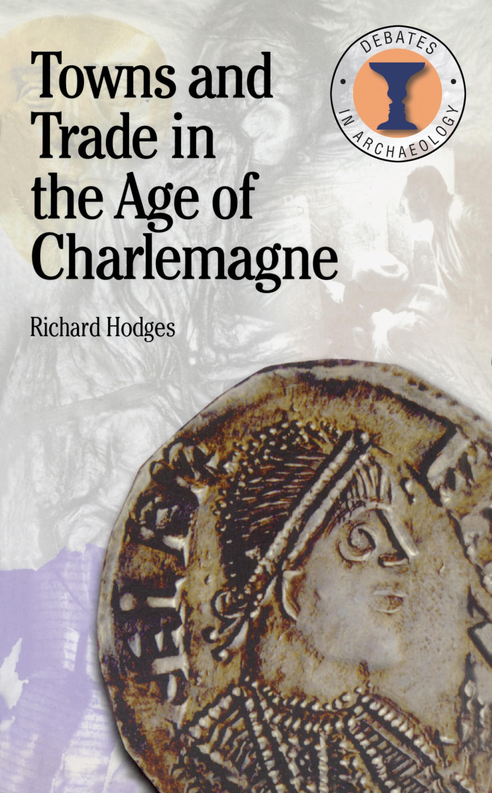 Towns and Trade in the Age of Charlemagne (Debates in Archaeology),Used