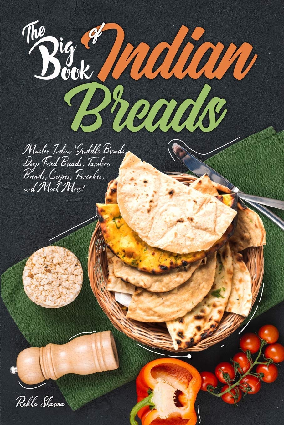 The Big Book of Indian Breads: Master Indian Griddle Breads, Deep Fried Breads, Tandoori Breads, Crepes, Pancakes, and Much More,Used