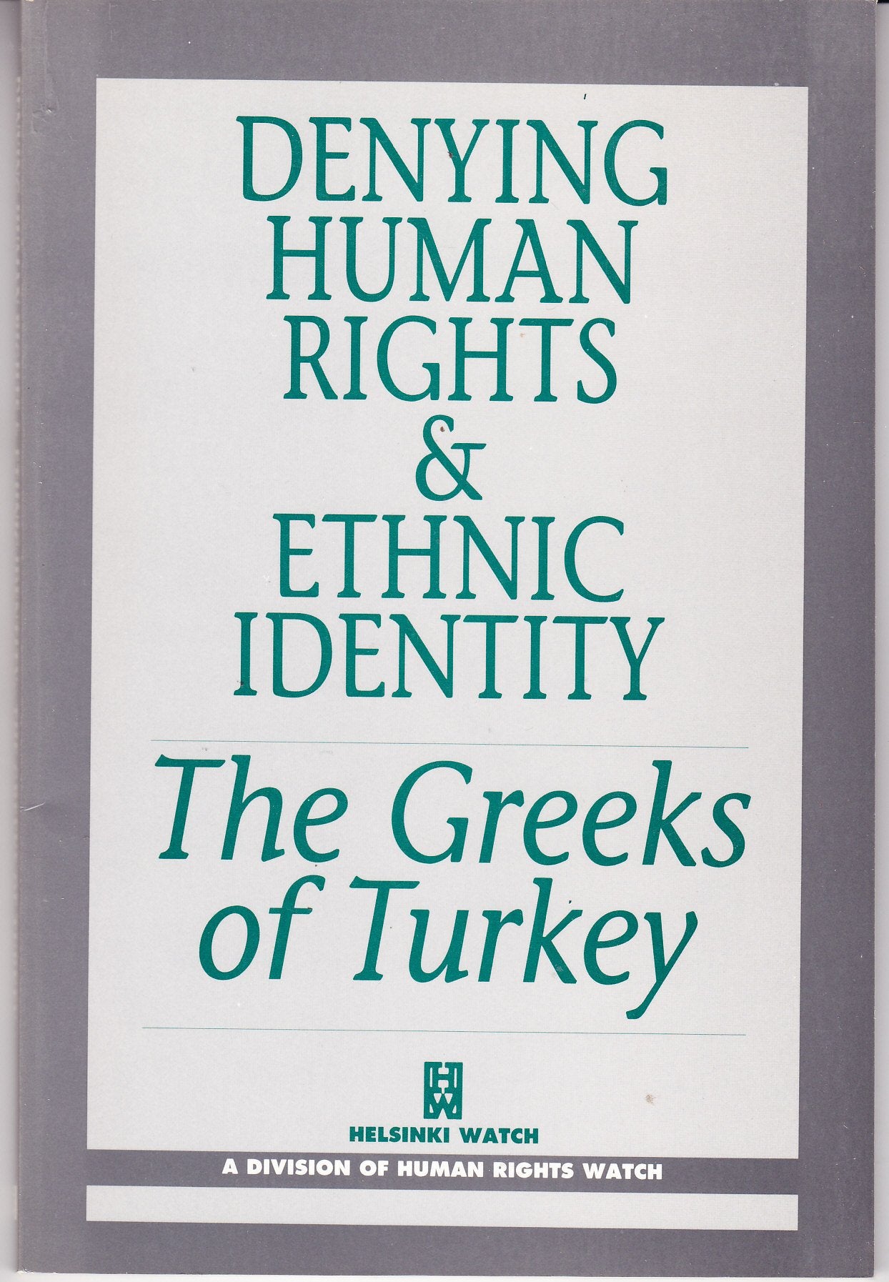 Denying Human Rights and Ethnic Identity the Greeks of Turkey (Helsinki Watch Report),Used