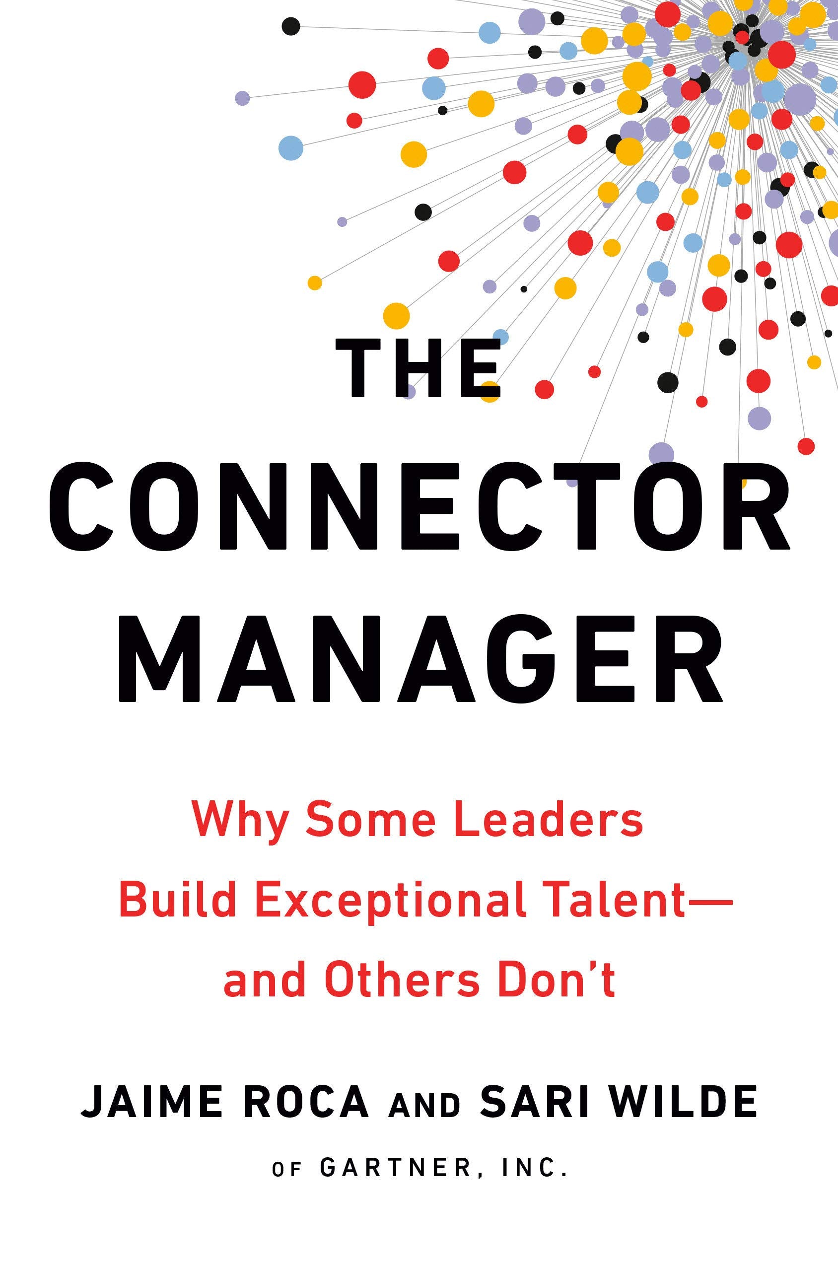 The Connector Manager: Why Some Leaders Build Exceptional Talent  and Others Don't,New