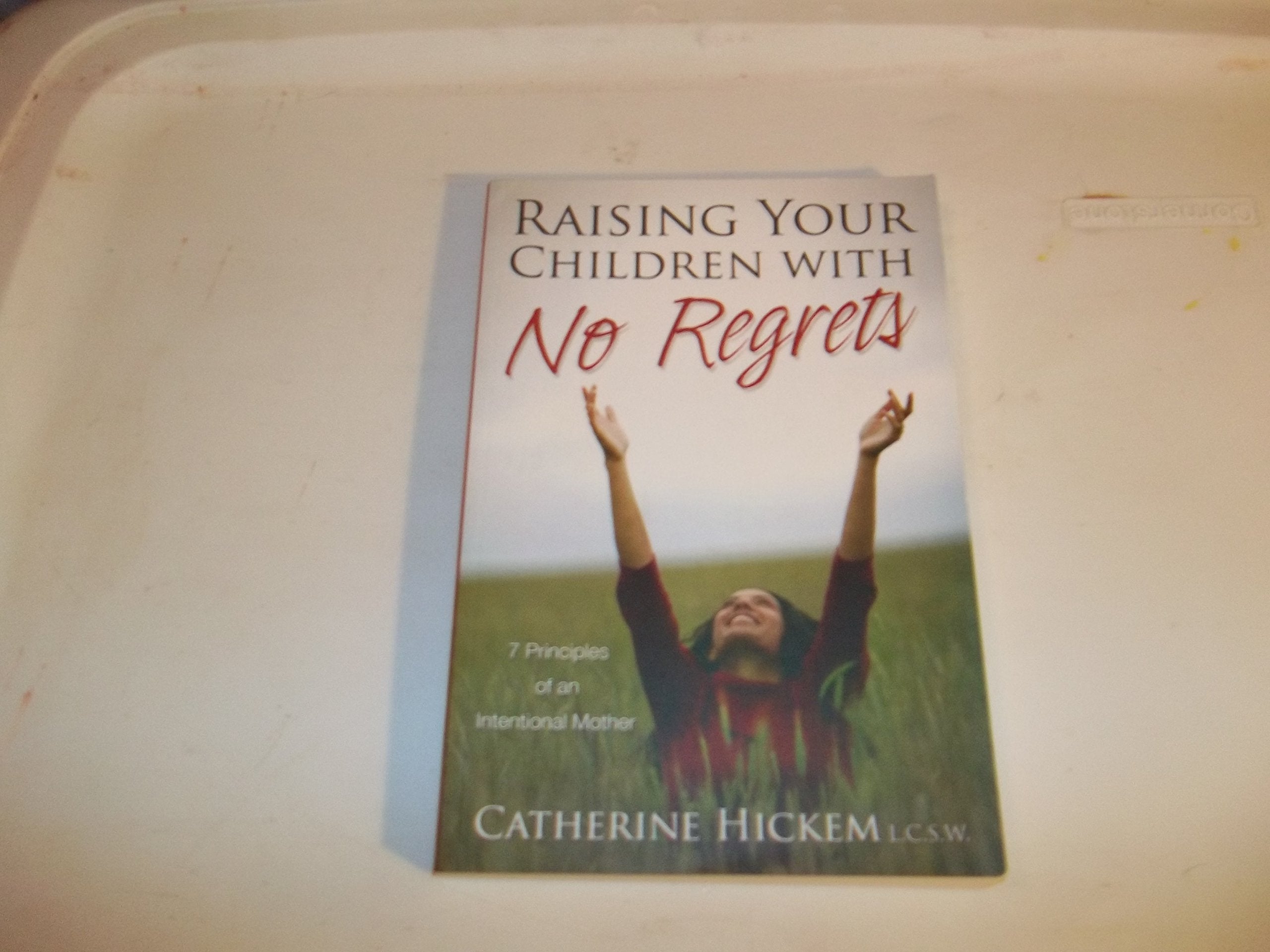 Raising Your Children With No Regrets: 7 Principles of an Intentional Mother,Used