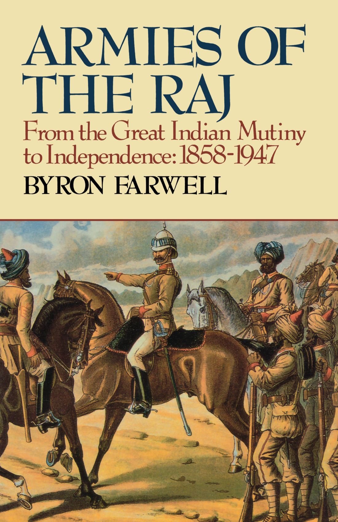 Armies Of The Raj: From The Great Indian Mutiny To Independence, 18581947