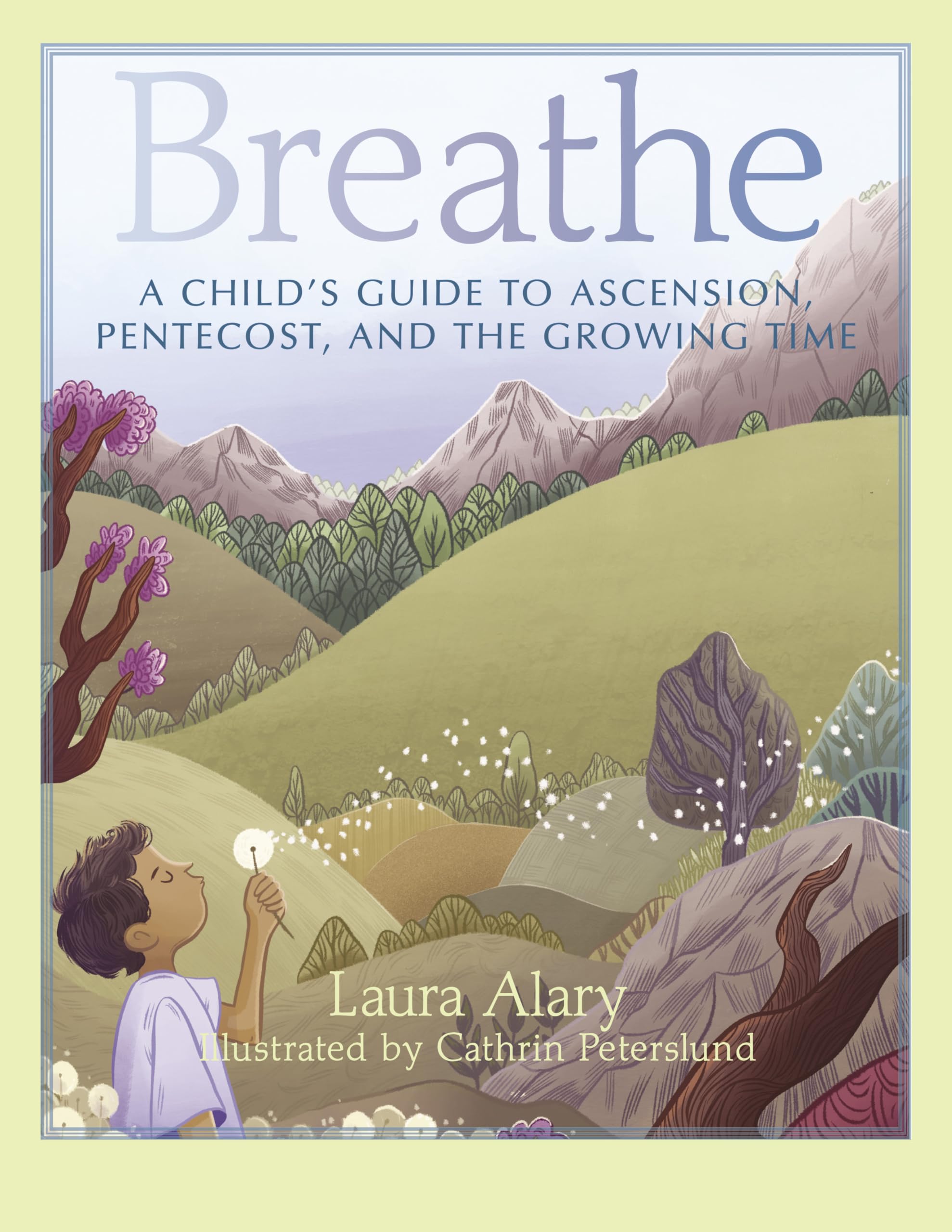 Breathe: A Child'S Guide To Ascension, Pentecost, And The Growing Time Part Of The Circle Of Wonder Series