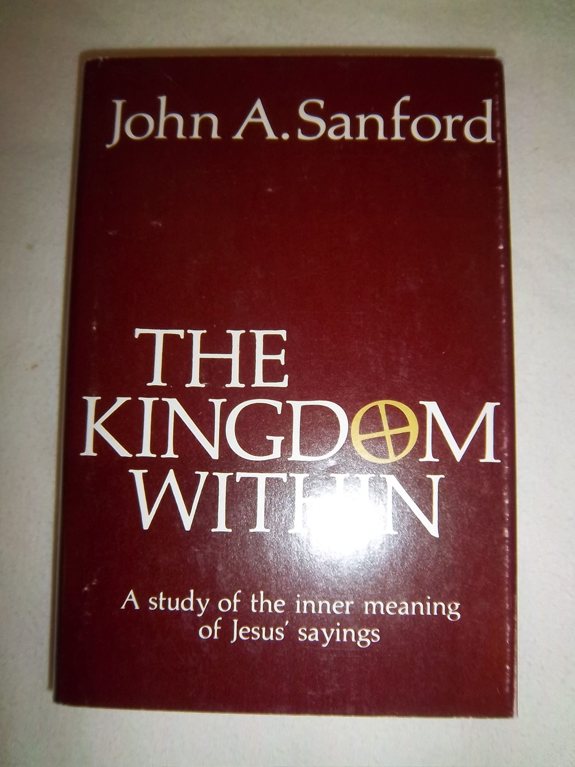 The Kingdom Within: A Study Of The Inner Meaning Of Jesus' Sayings,Used