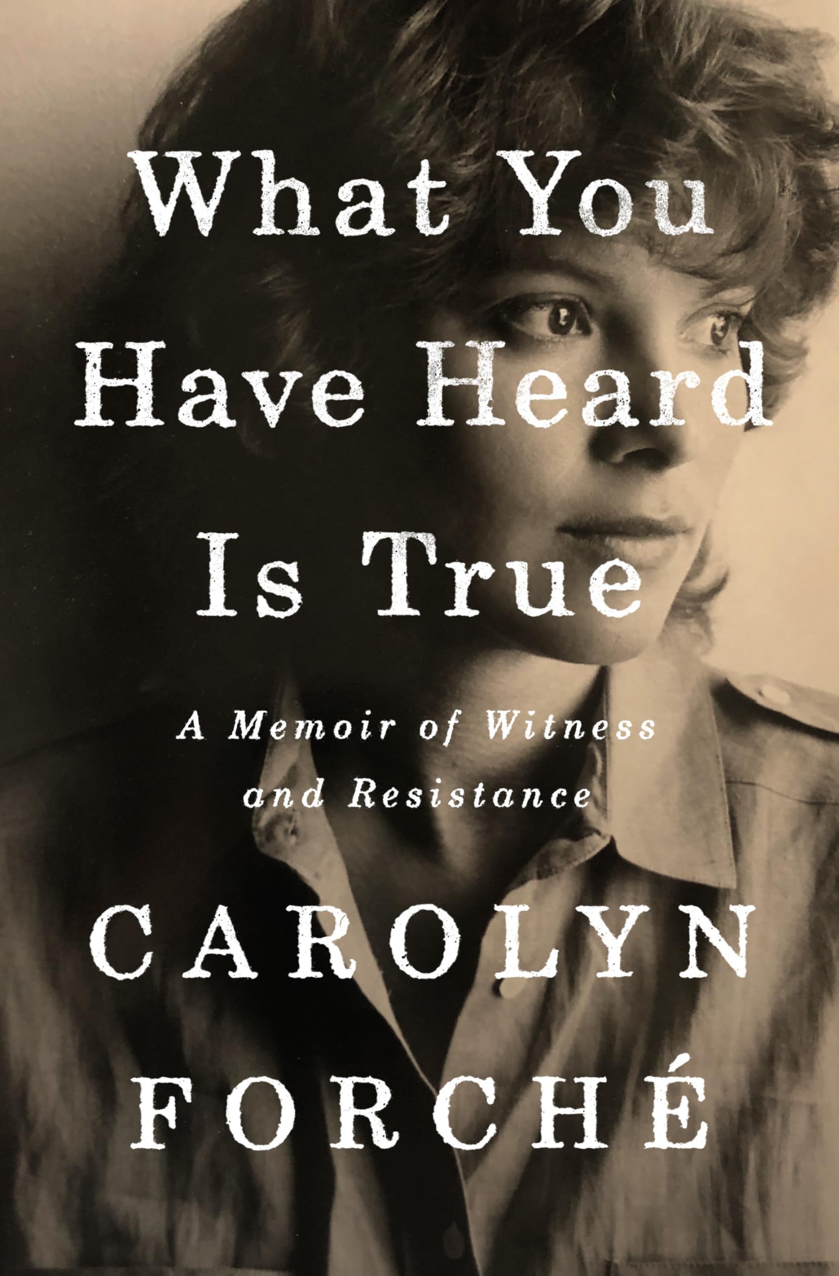 What You Have Heard Is True: A Memoir Of Witness And Resistance,Used