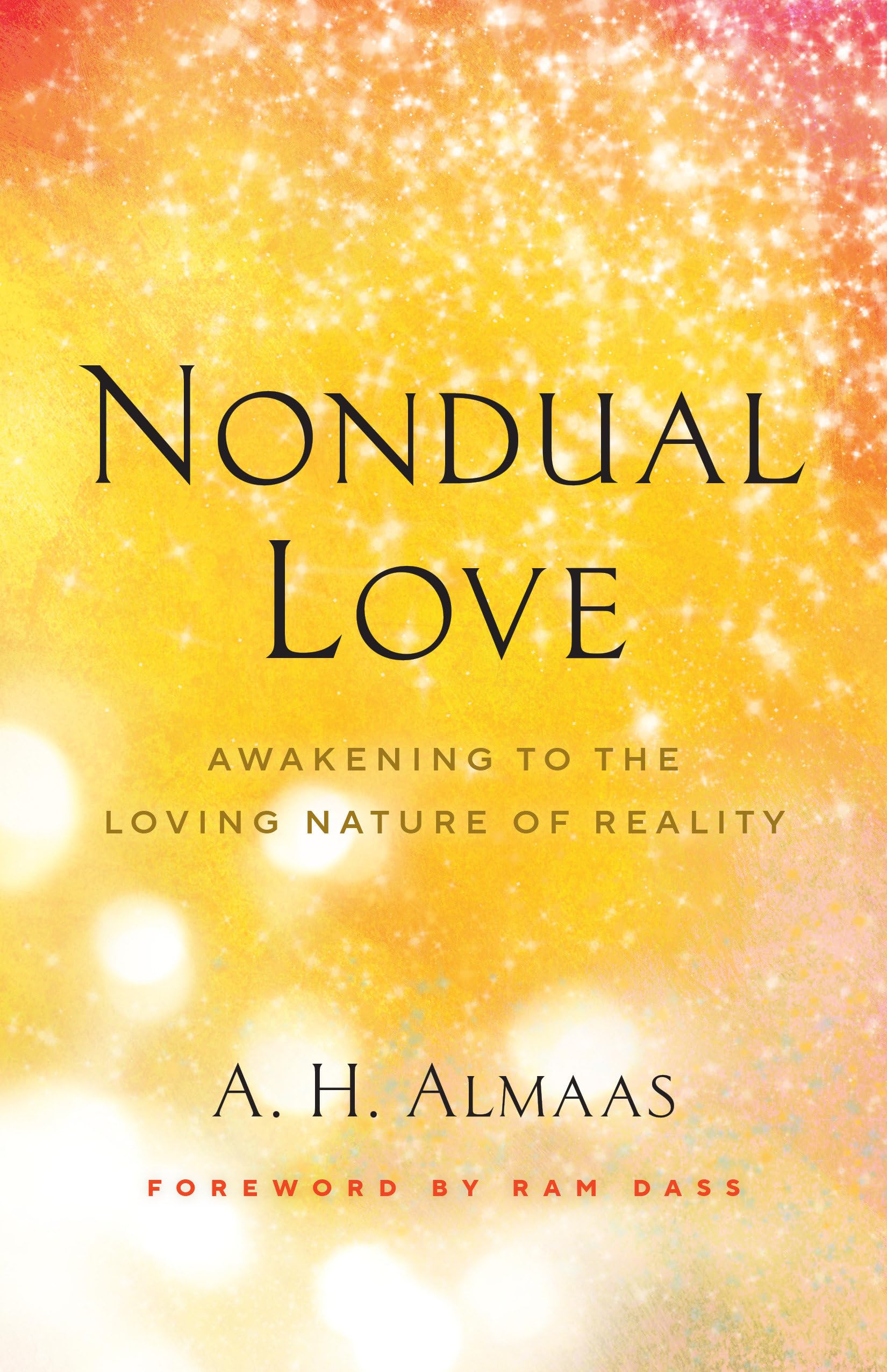Nondual Love: Awakening To The Loving Nature Of Reality,New