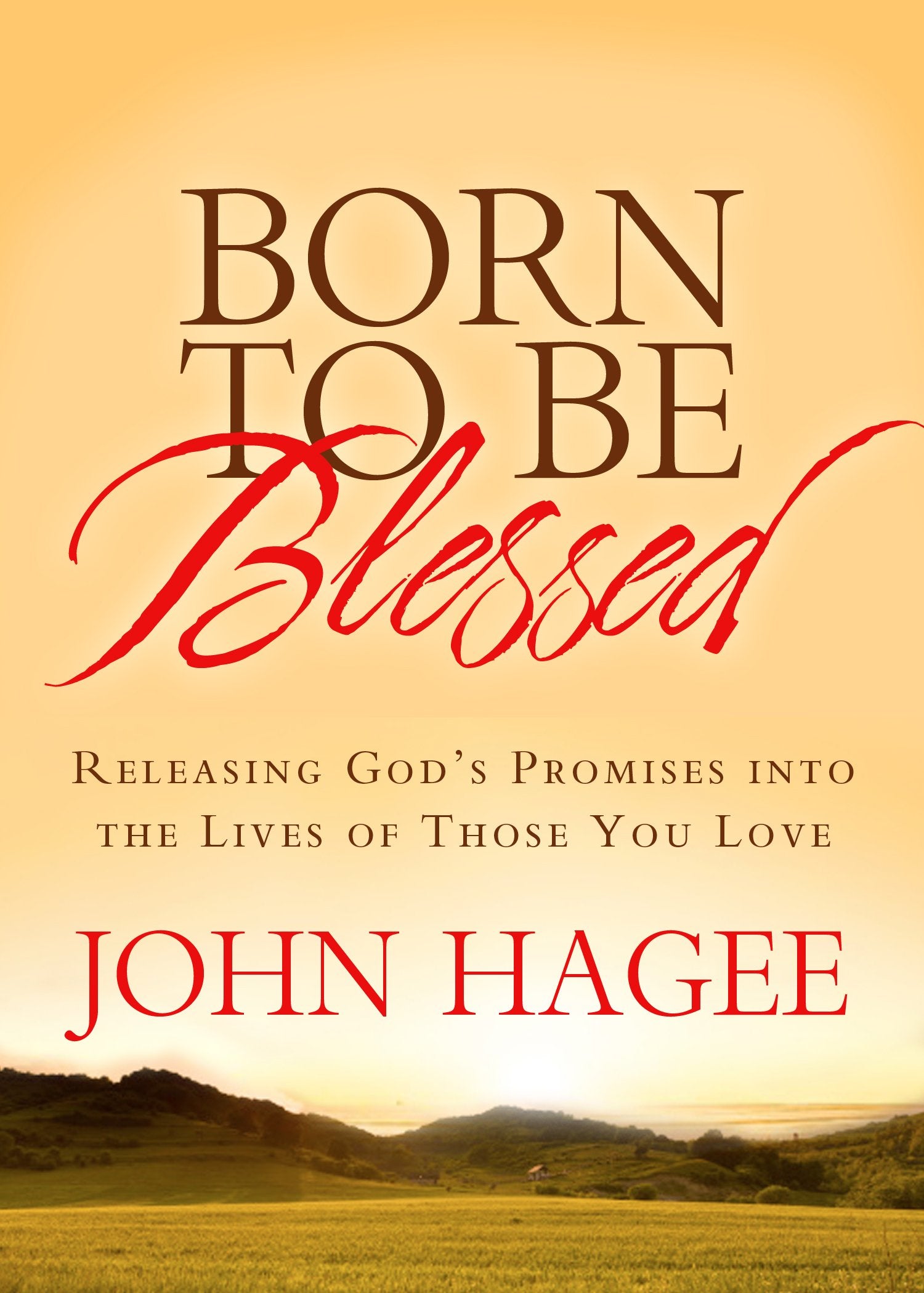 Born to Be Blessed: Releasing God's Promises into the Lives of Those You Love,New