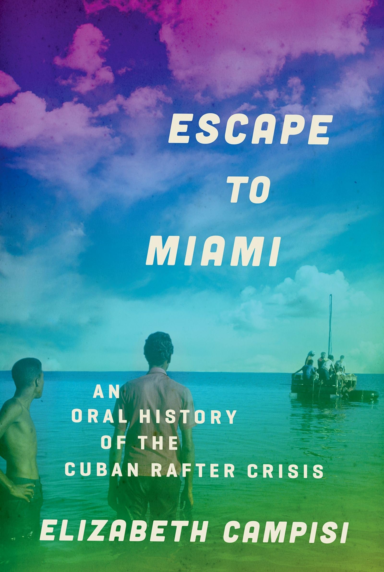 Escape to Miami: An Oral History of the Cuban Rafter Crisis (Oxford Oral History Series),Used