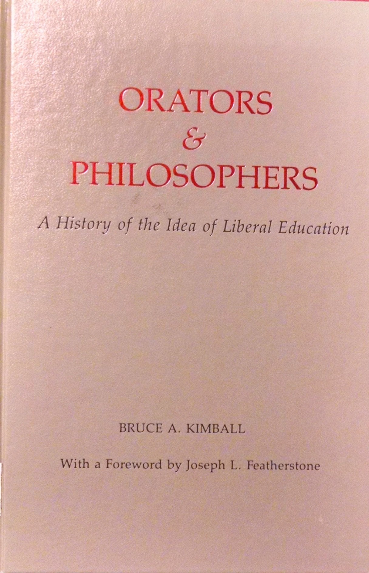 Orators & Philosophers: A History of the Idea of Liberal Education,Used