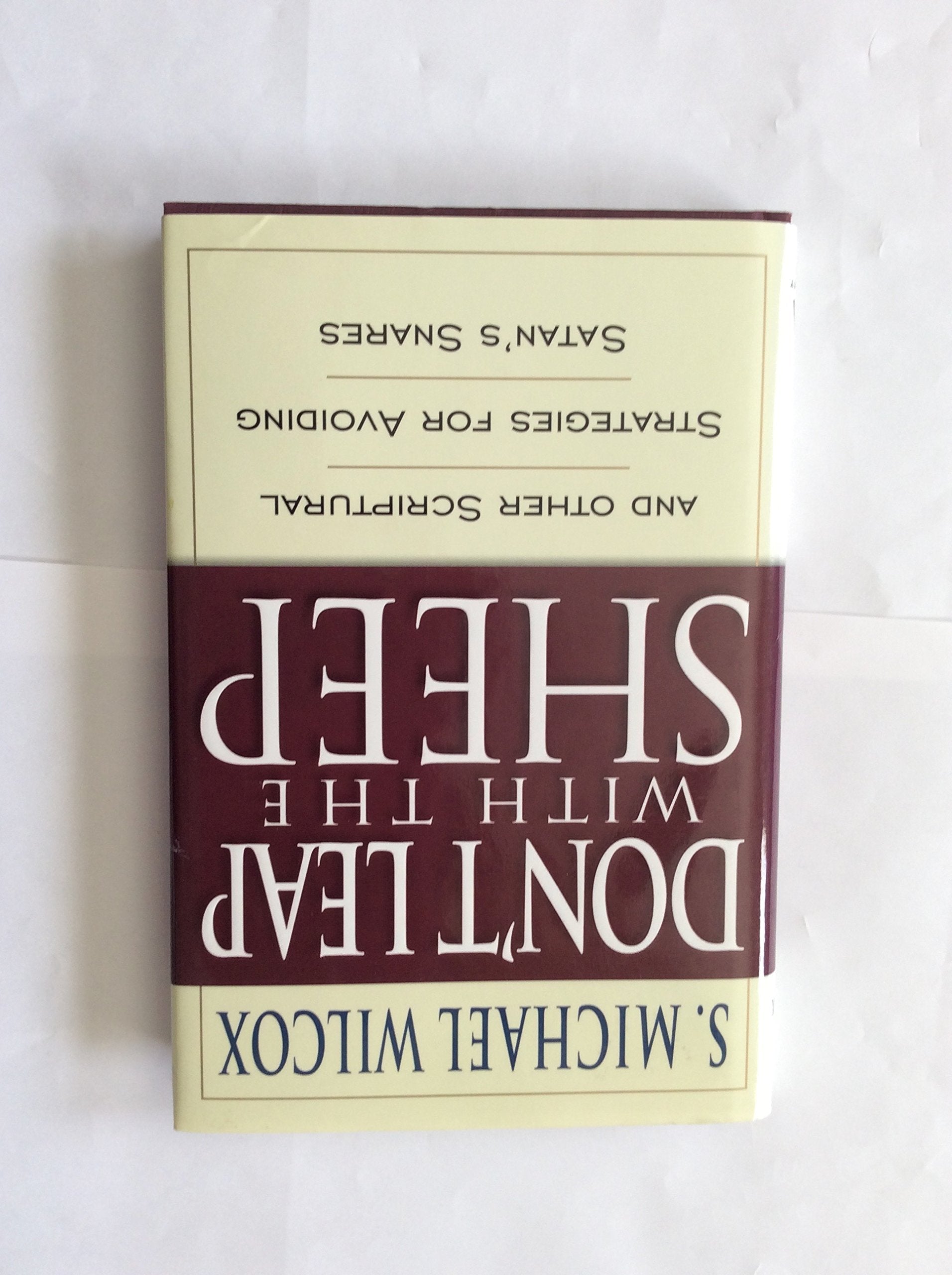 Don't Leap With the Sheep: And Other Scriptural Strategies for Avoiding Satan's Snares,Used