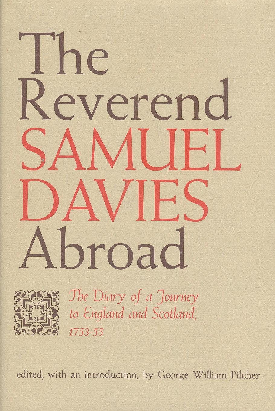 Reverend Samuel Davies Abroad: The Diary Of A Journey To England And Scotland, 175355,Used