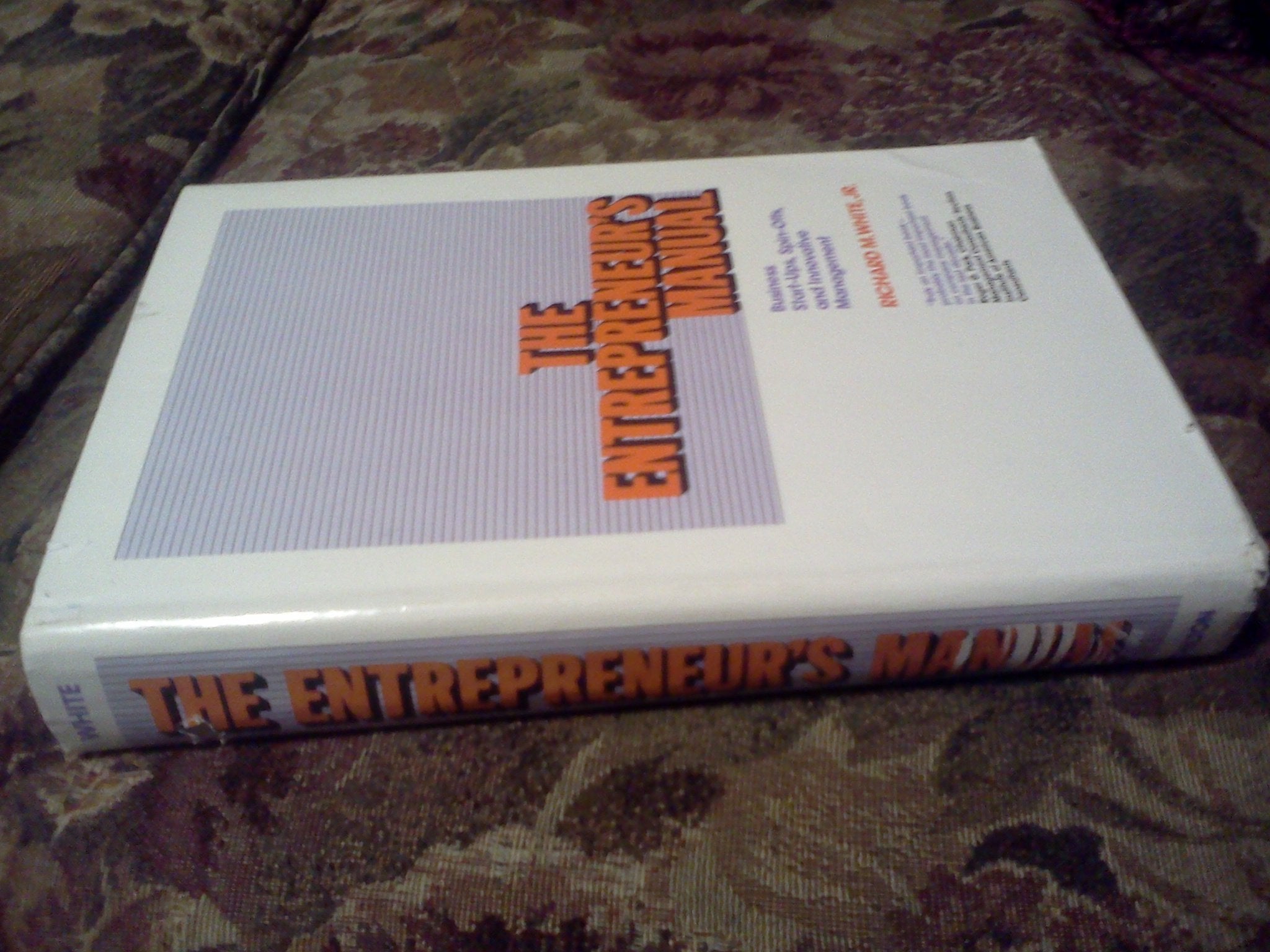 The Entrepreneur'S Manual: Business Startups, Spinoffs, And Innovative Management,New