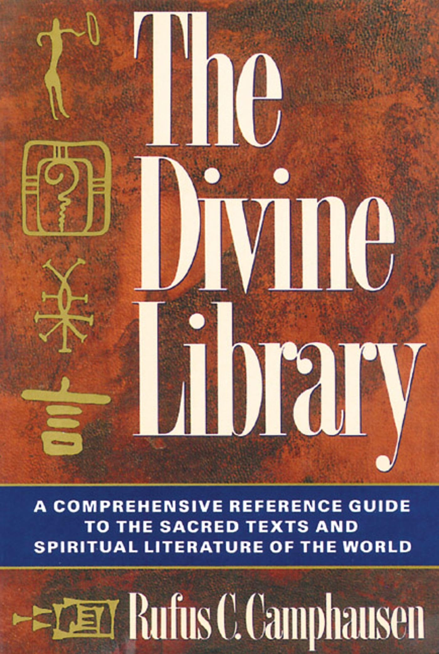 The Divine Library: A Comprehensive Reference Guide to the Sacred Texts and Spiritual Literature of the World,Used