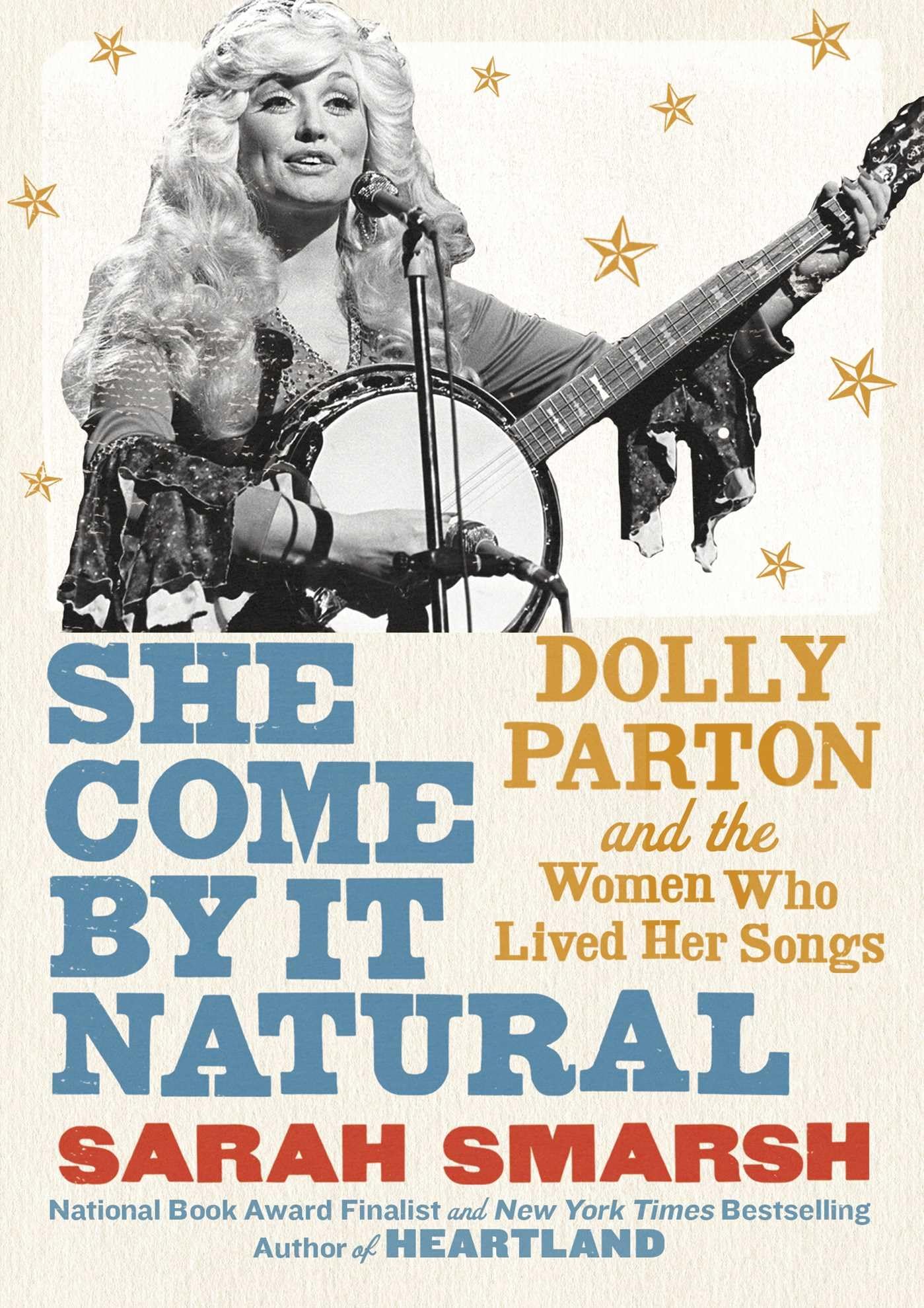 She Come By It Natural: Dolly Parton and the Women Who Lived Her Songs,New