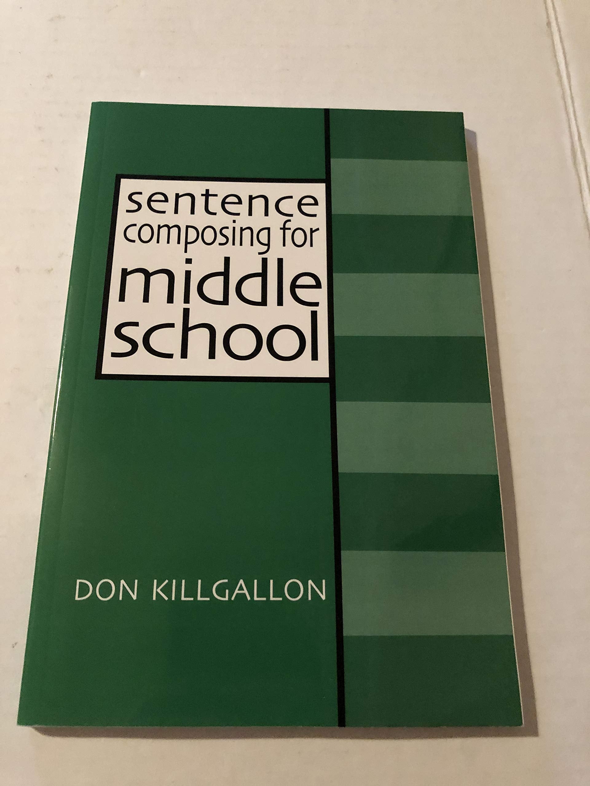 Sentence Composing for Middle School: A Worktext on Sentence Variety and Maturity,New