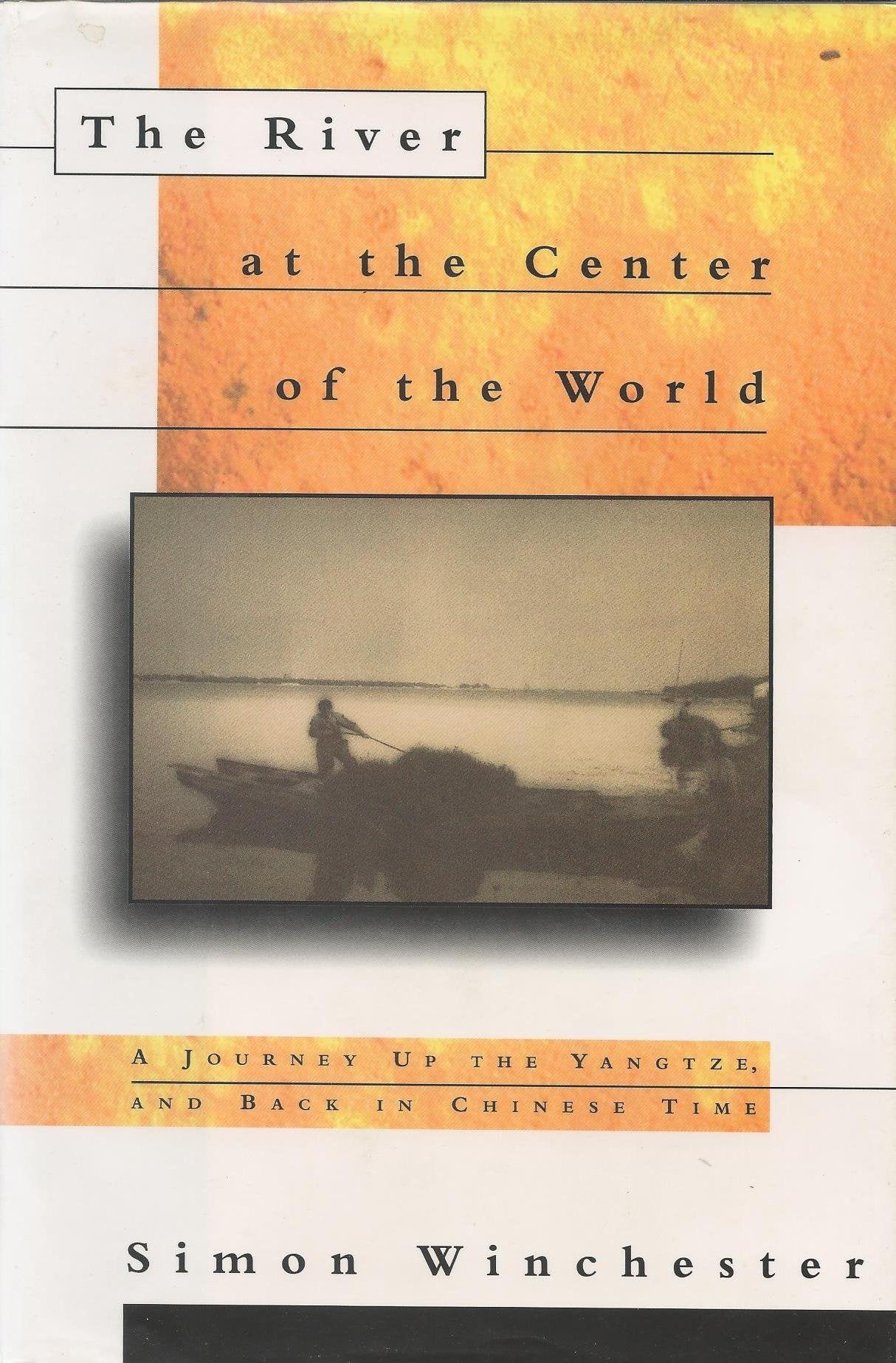 The River at the Center of the World: A Journey Up the Yangtze, and Back in Chinese Time,Used
