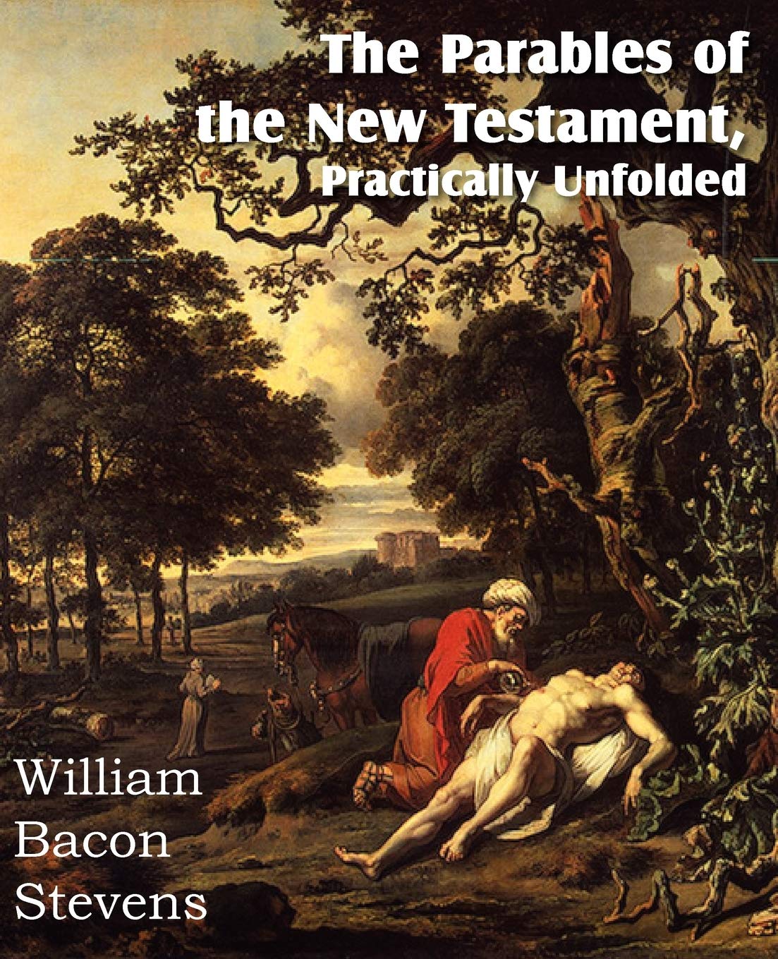 The Parables Of The New Testament, Practically Unfolded,Used