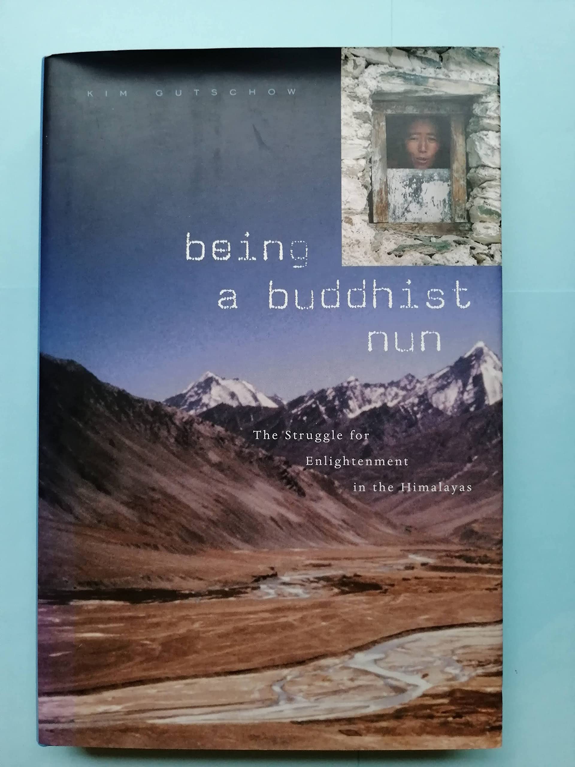 Being A Buddhist Nun: The Struggle For Enlightenment In The Himalayas,New