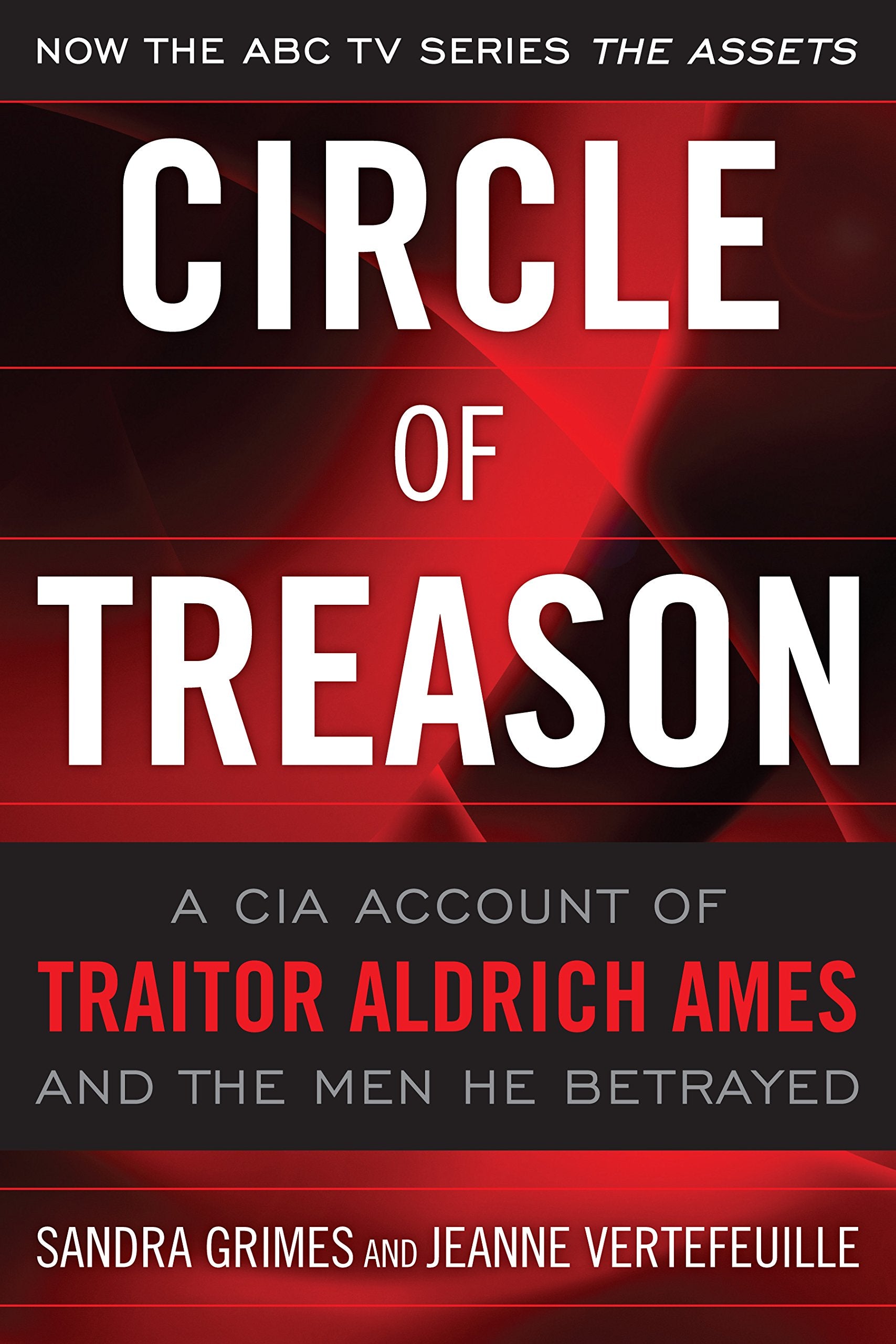 Circle Of Treason: A Cia Account Of Traitor Aldrich Ames And The Men He Betrayed