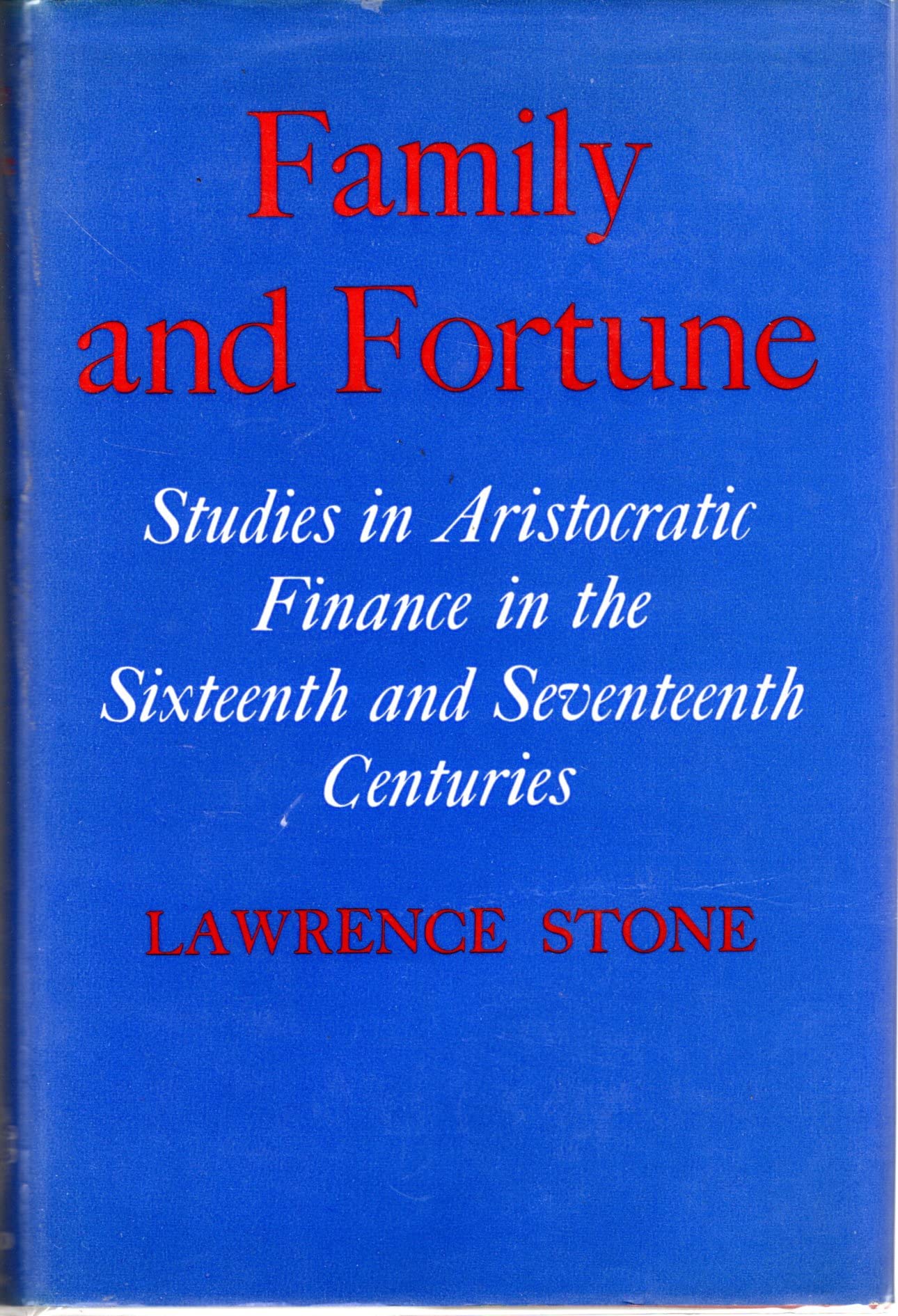 Family And Fortune: Studies In Aristocratic Finance In The Sixteenth And Seventeenth Centuries,Used