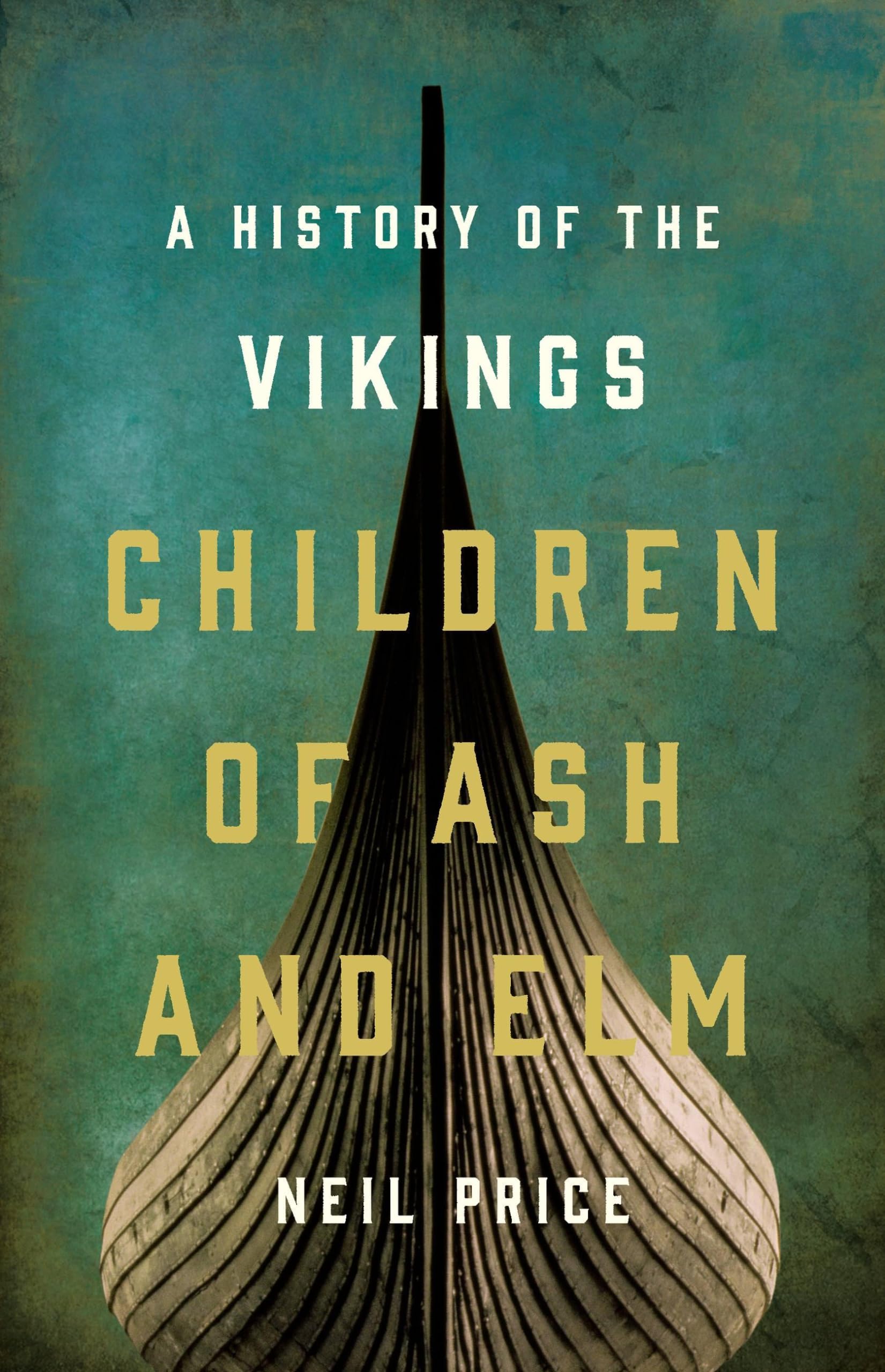 Children Of Ash And Elm: A History Of The Vikings,Used