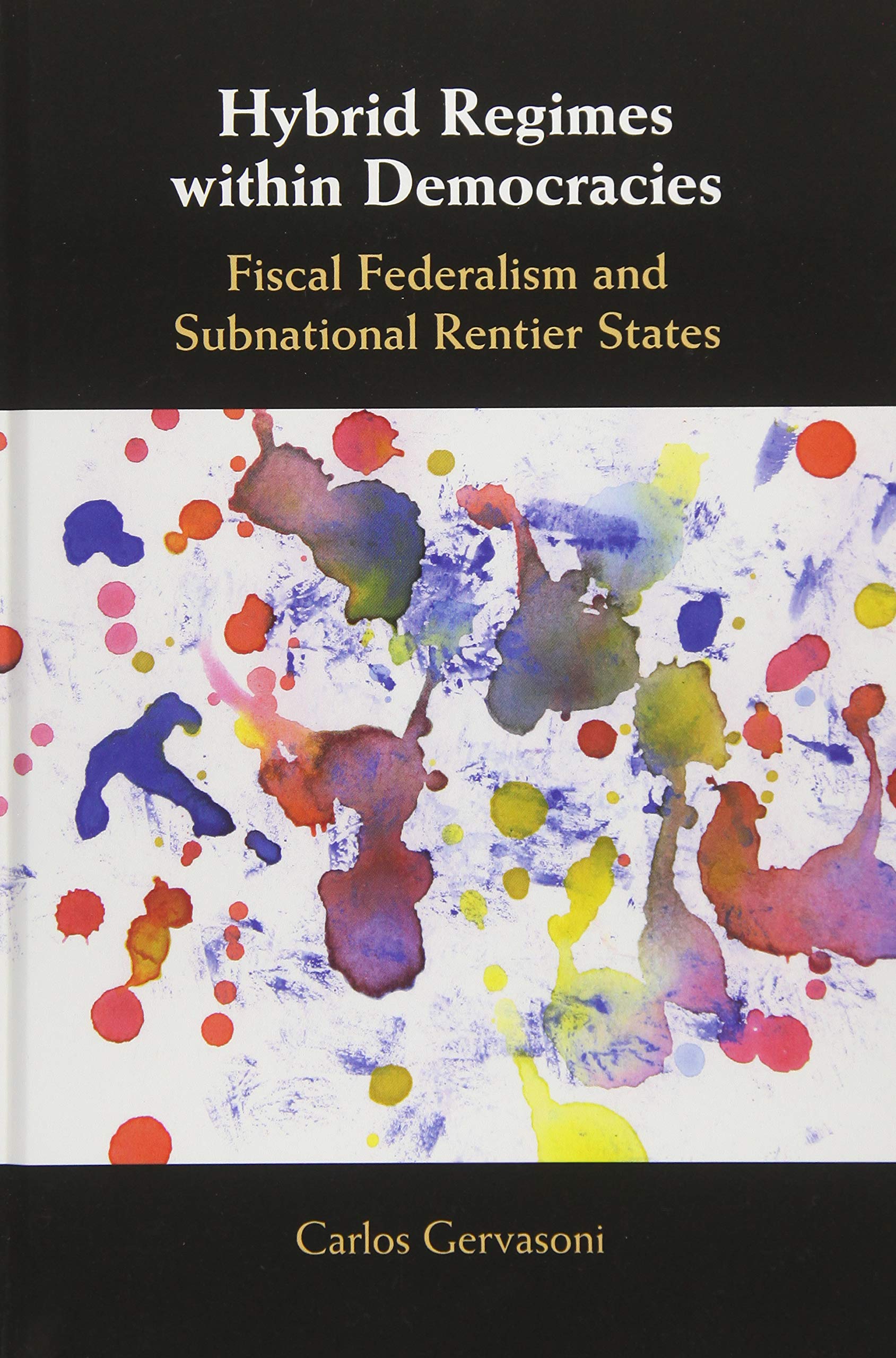 Hybrid Regimes within Democracies: Fiscal Federalism and Subnational Rentier States,Used