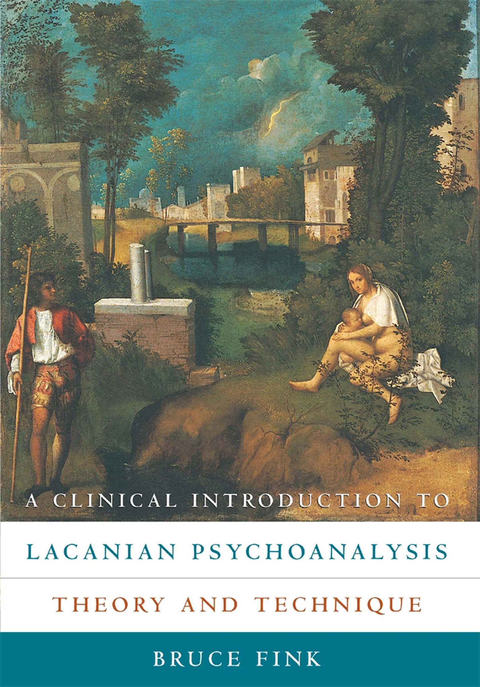 A Clinical Introduction to Lacanian Psychoanalysis: Theory and Technique,New