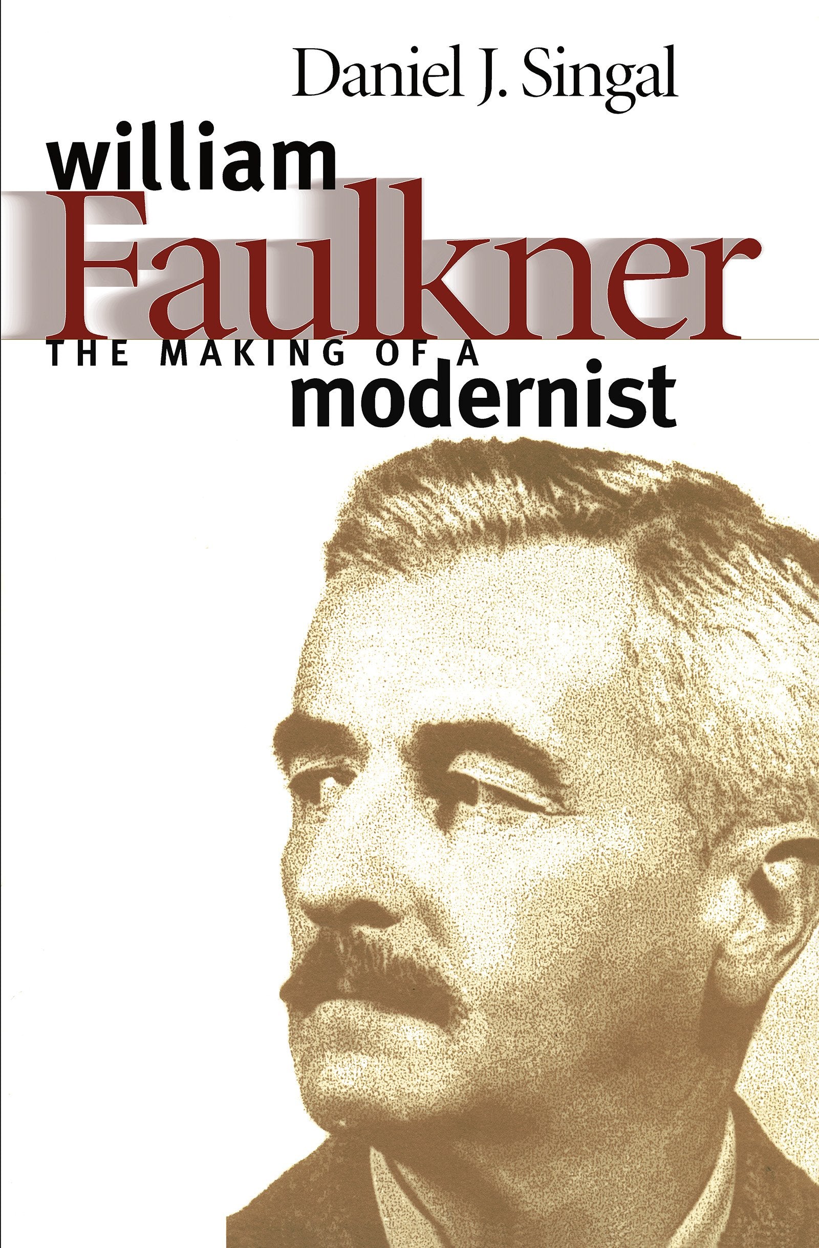William Faulkner: The Making Of A Modernist (Fred W. Morrison Series In Southern Studies),Used