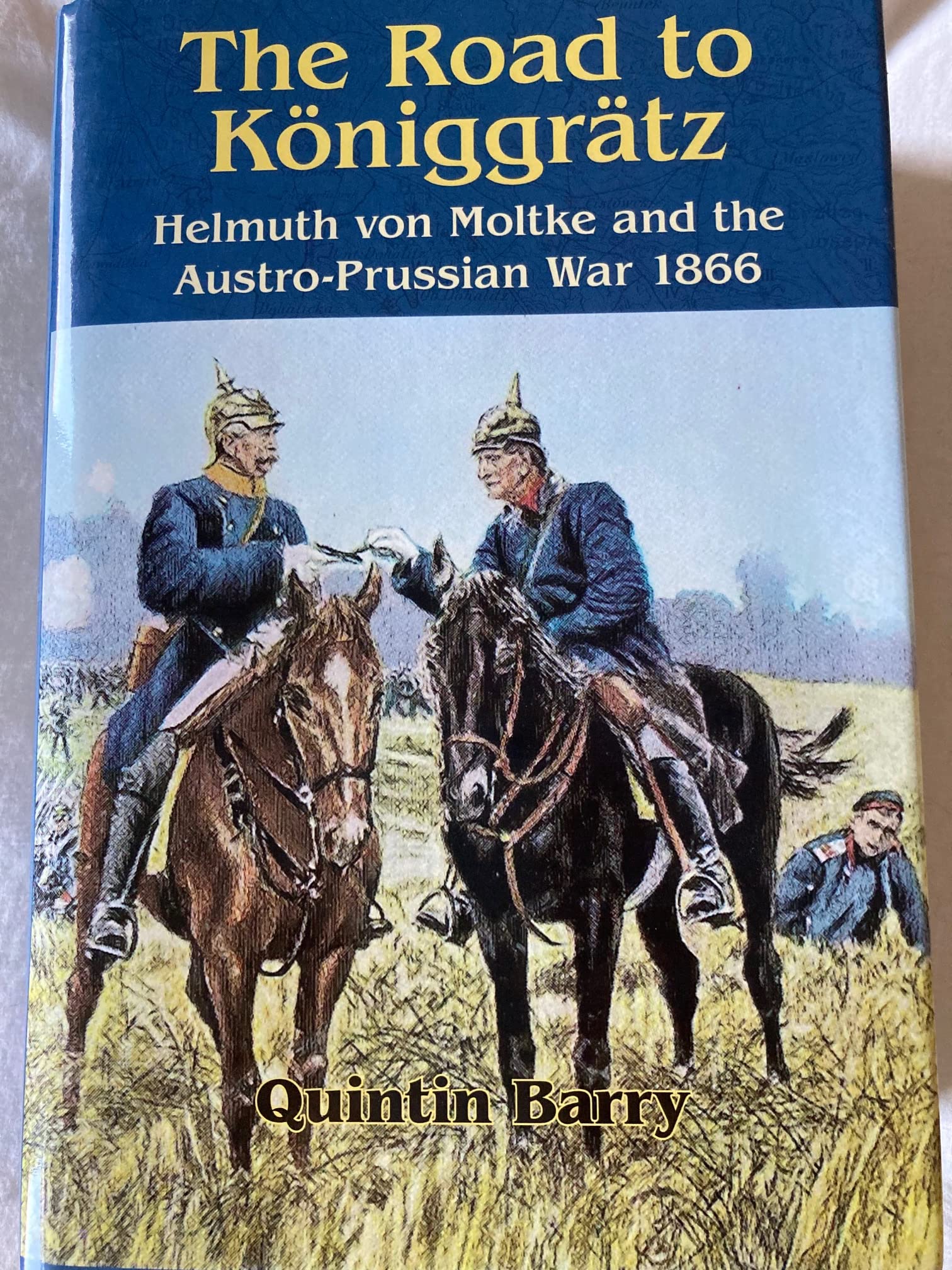 Road to Kniggrtz: Helmuth von Moltke and the AustroPrussian War 1866,Used