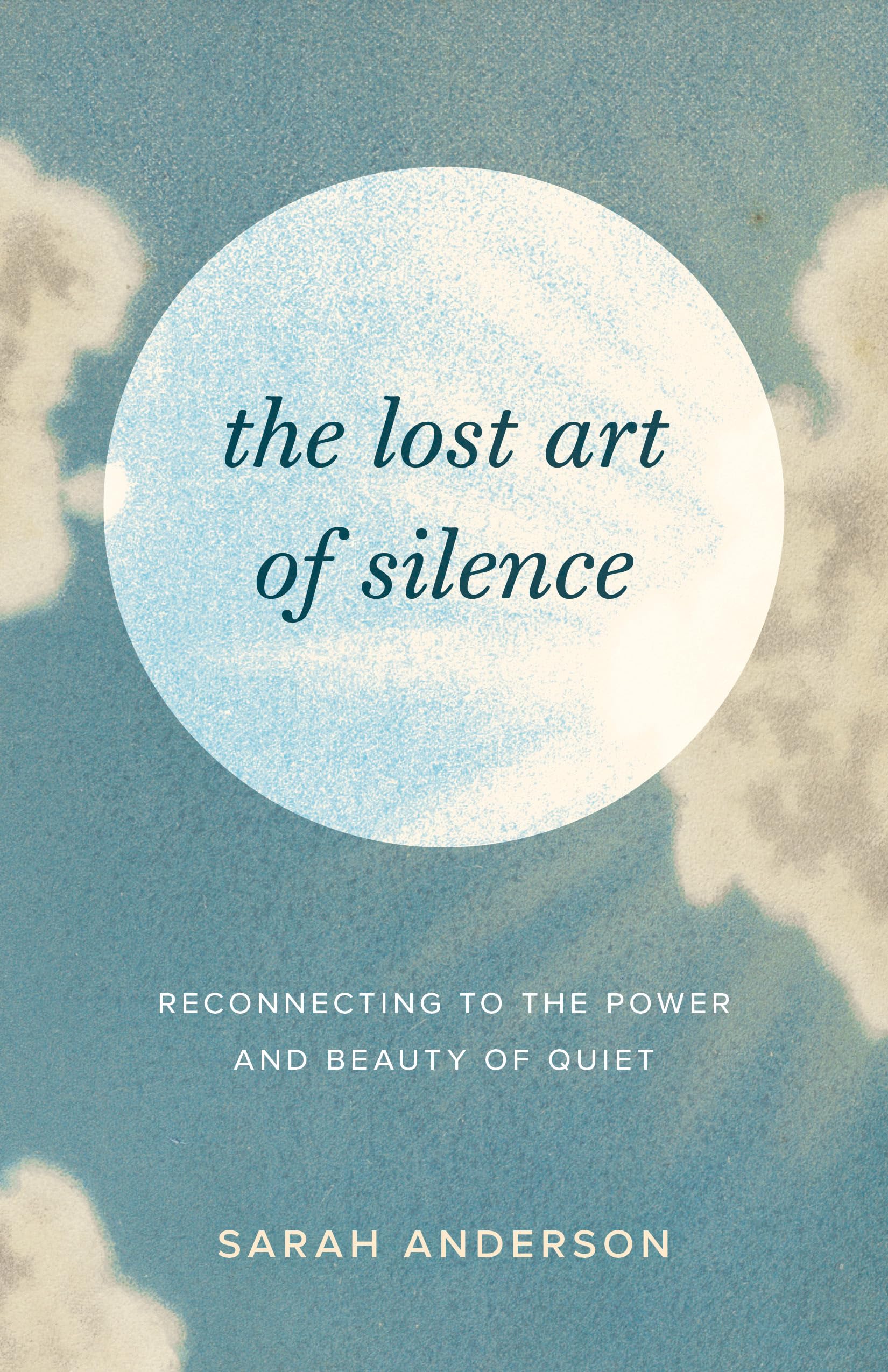 The Lost Art Of Silence: Reconnecting To The Power And Beauty Of Quiet,Used
