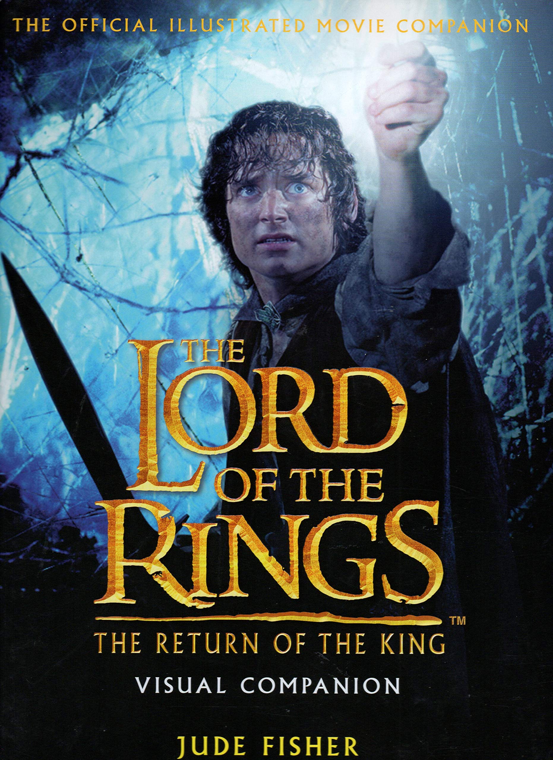 The Return Of The King Visual Companion: The Official Illustrated Movie Companion (The Lord Of The Rings),New