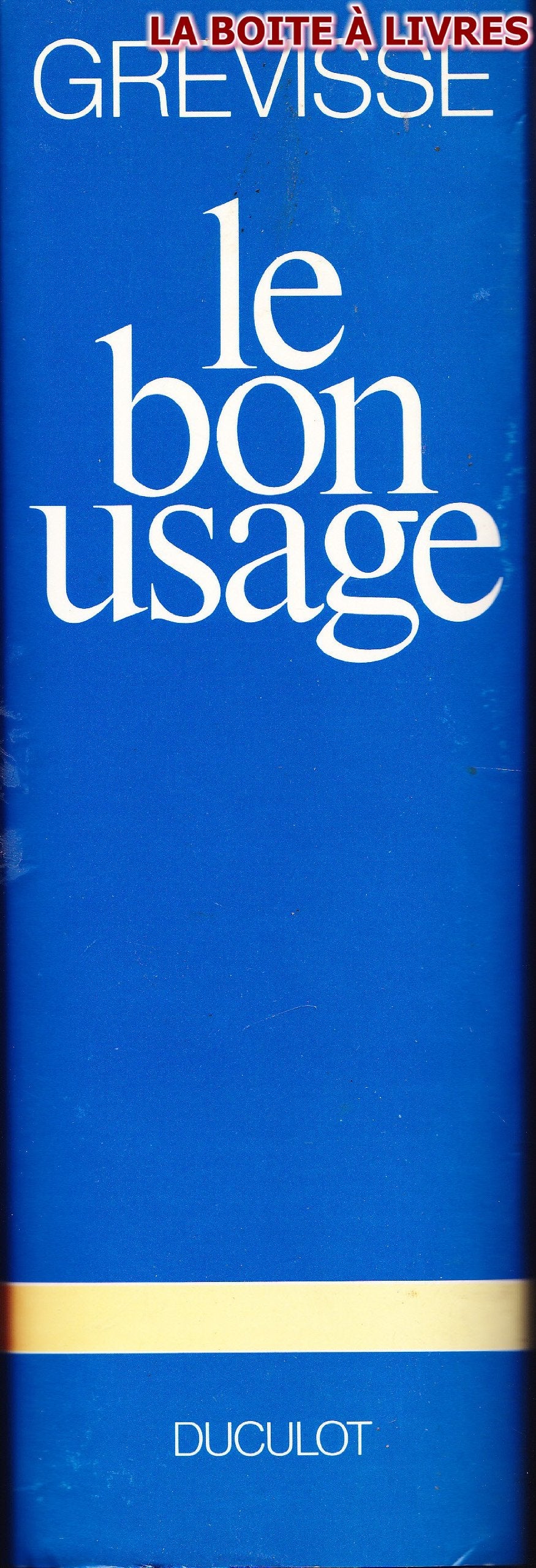 Le bon usage: Grammaire francaise, avec des remarques sur la langue francaise d'aujourd'hui (French Edition),Used