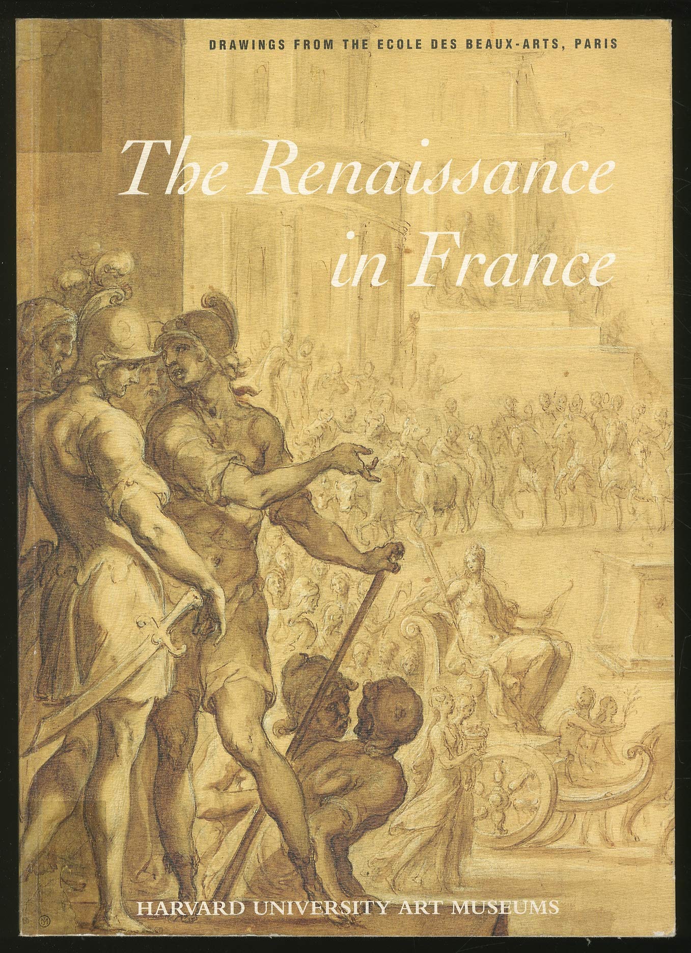 The Renaissance in France: Drawings from the Ecole Des BeauxArts, Paris: Metropolitan Museum of Art, New York September 12Nove,Used