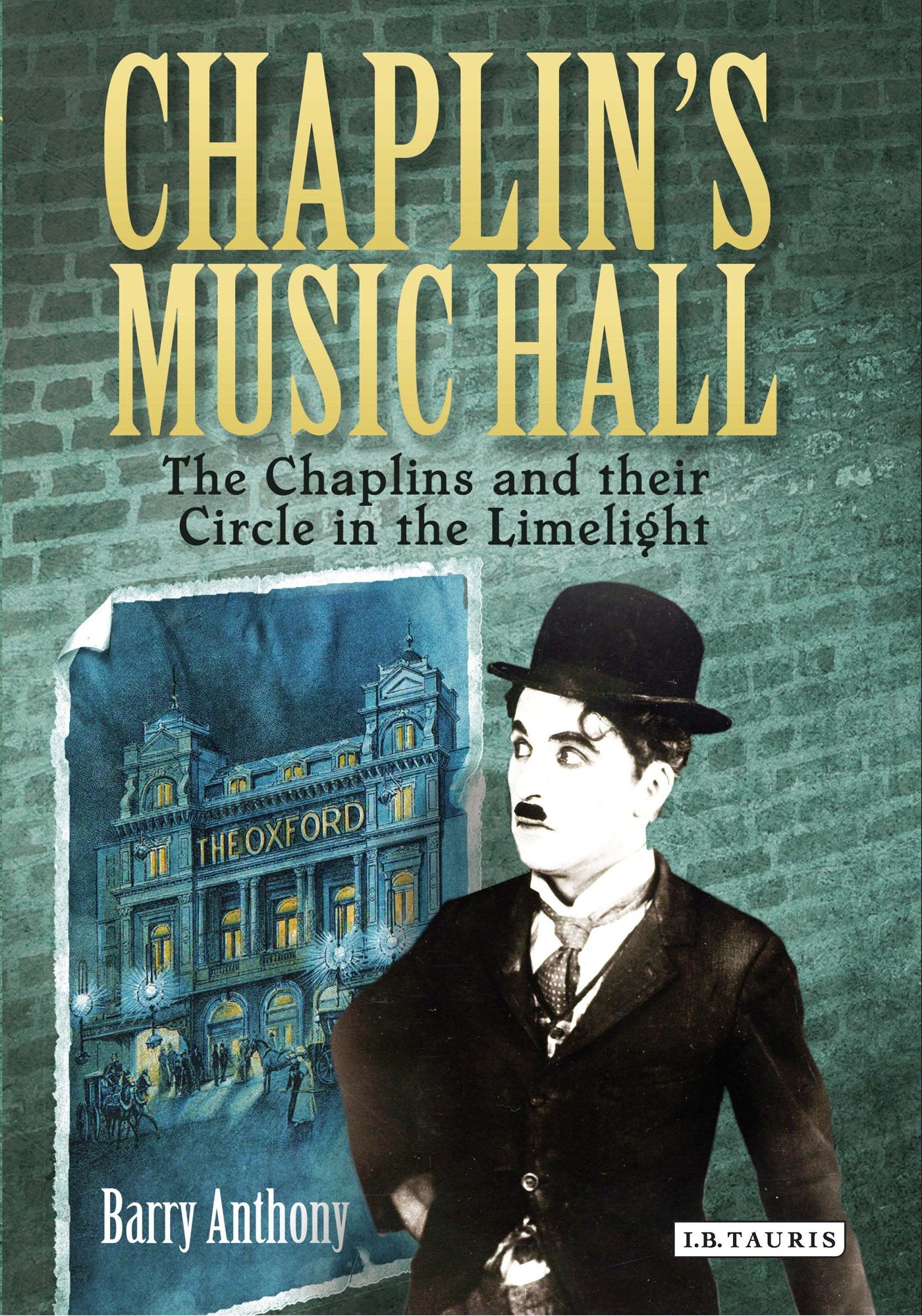 Chaplin'S Music Hall: The Chaplins And Their Circle In The Limelight,Used